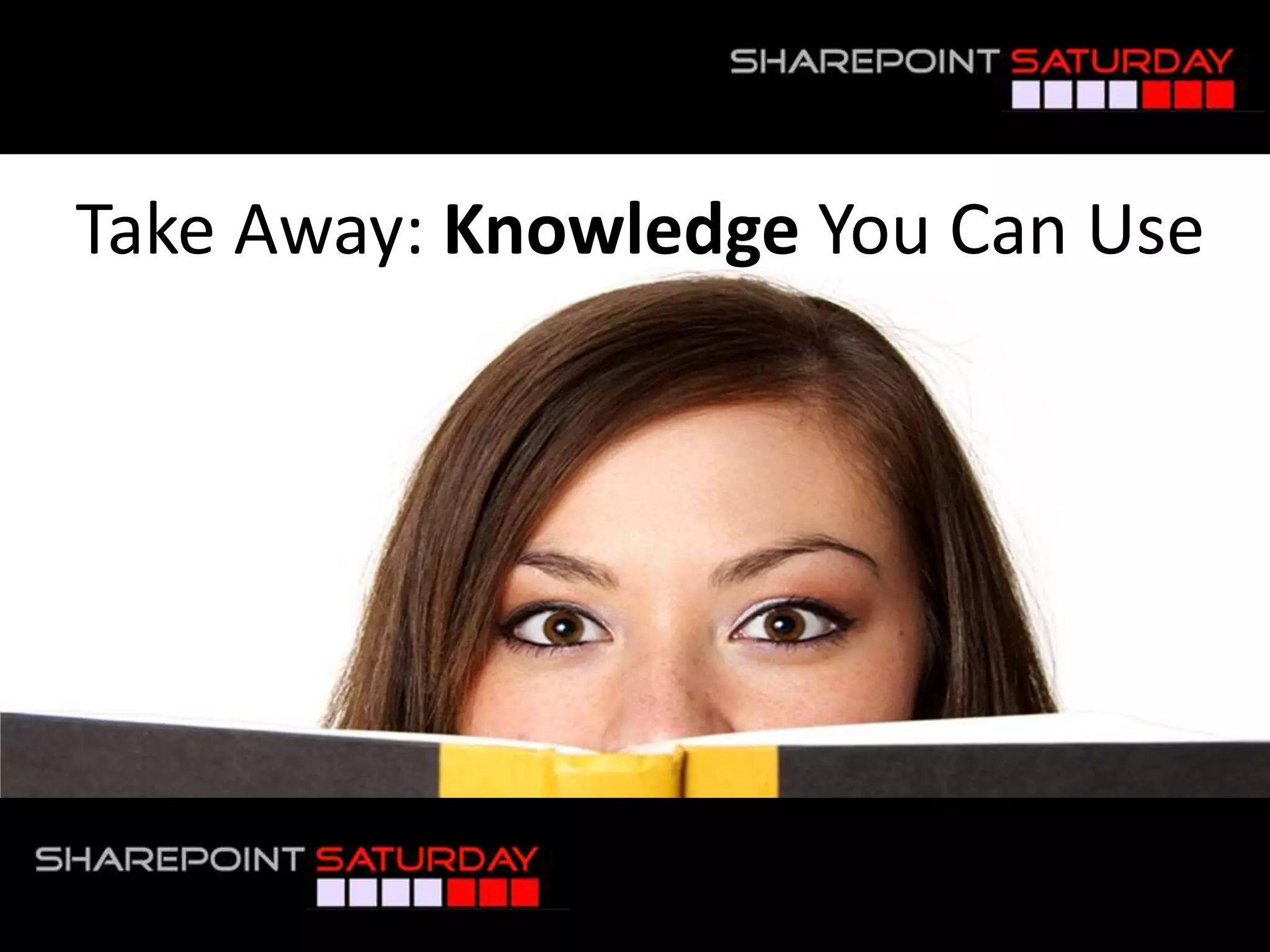 Take Away: Knowledge YouCan Use