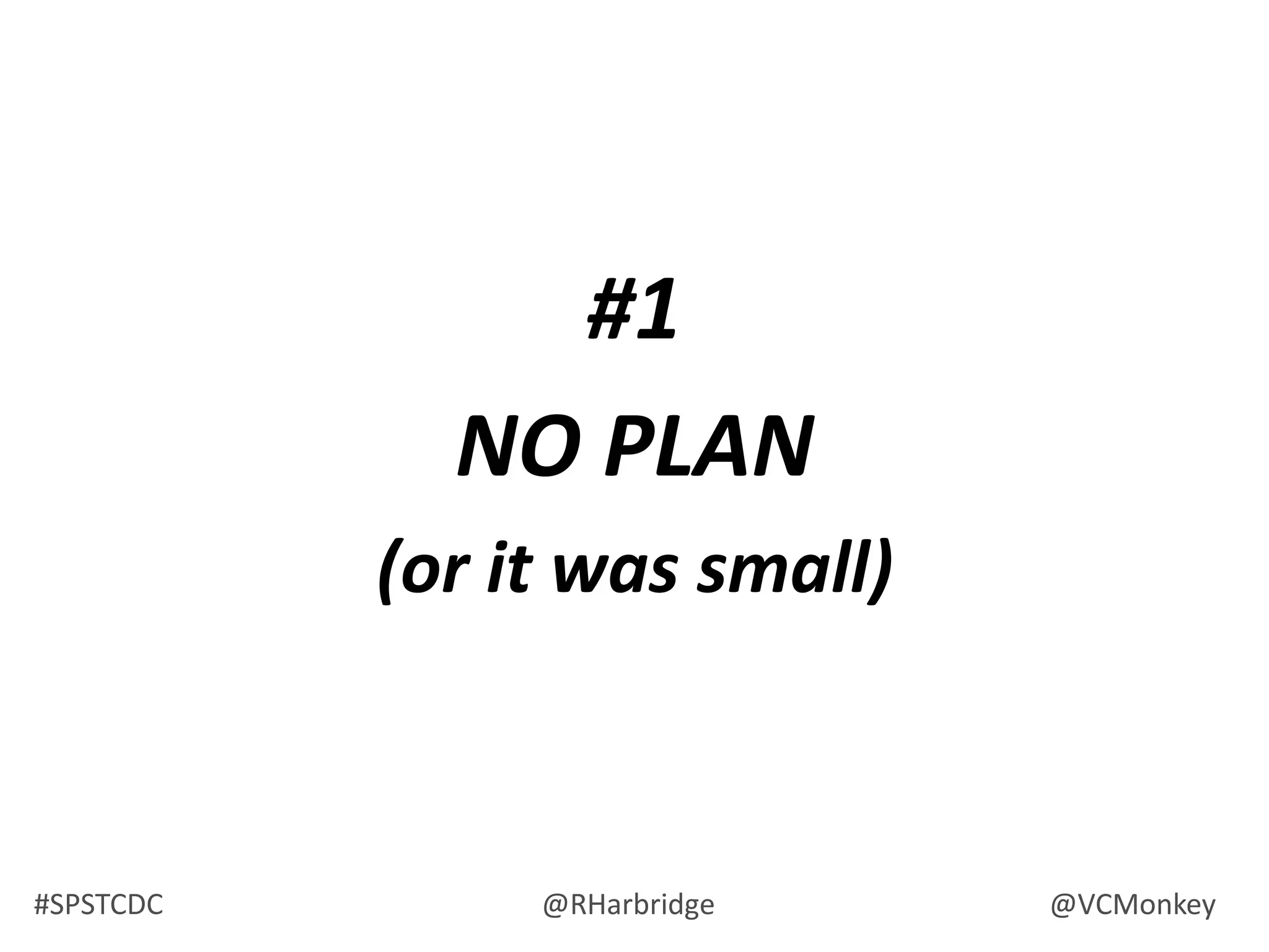 #1NO PLAN(or it was small)
