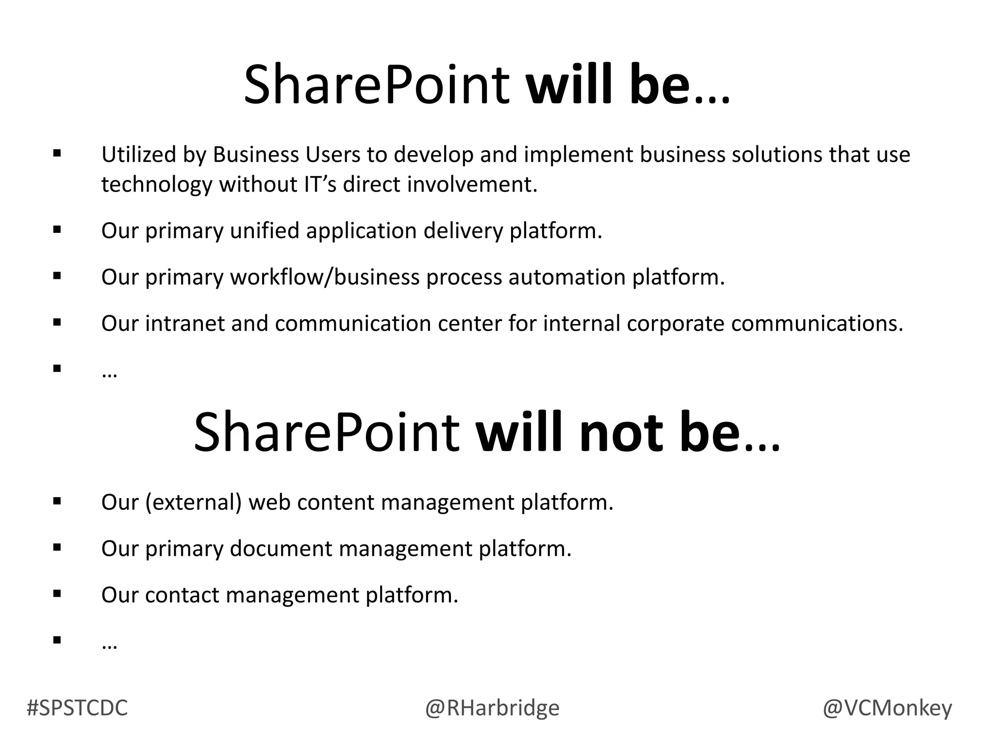 SharePoint will be…Utilized by Business Users to develop and implement business solutions that use technology without IT’s direct involvement.