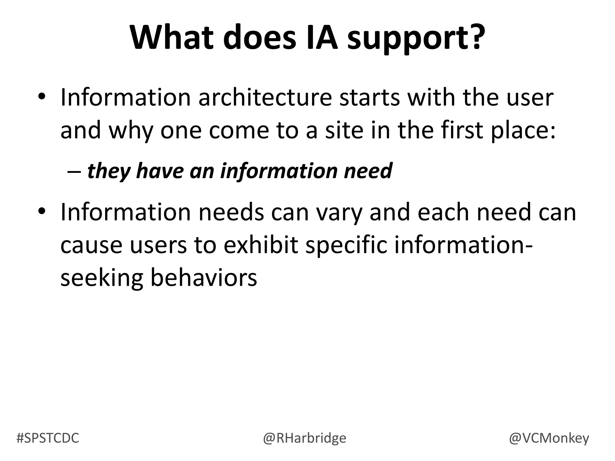 What is information architecture?4 basic IA concepts…Information…Undergoes… Structuring, organizing, and labelingTo improve… Finding and managingThrough…Art and science