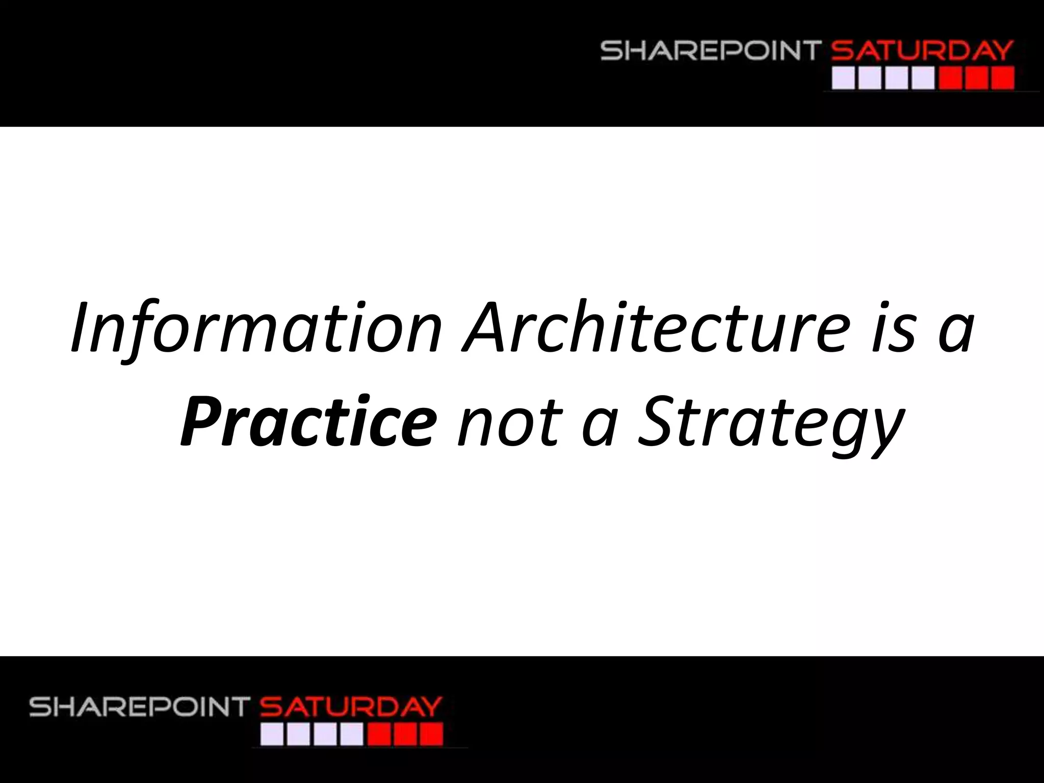 Information Architecture is a Practice not a Strategy