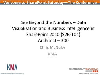 See Beyond the Numbers:Data Visualization in SharePoint 2010 Fairfield CT SharePoint User Group August 2011Chris McNulty 