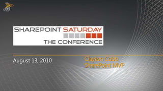 Clayton Cobb SharePointMVP August 13, 2010 