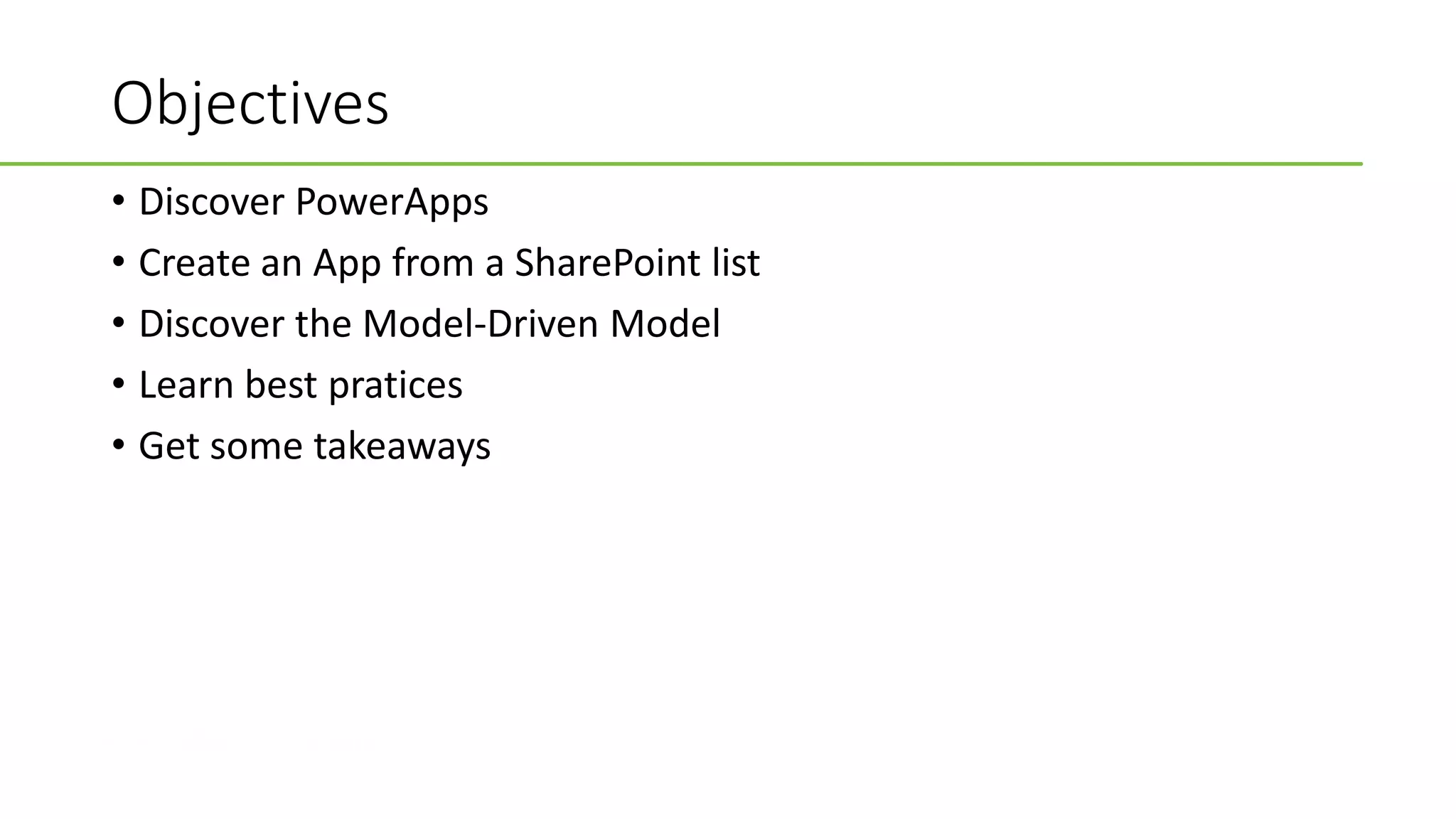 #CollaborateCanada
Objectives
• Discover PowerApps
• Create an App from a SharePoint list
• Discover the Model-Driven Model
• Learn best pratices
• Get some takeaways
 
