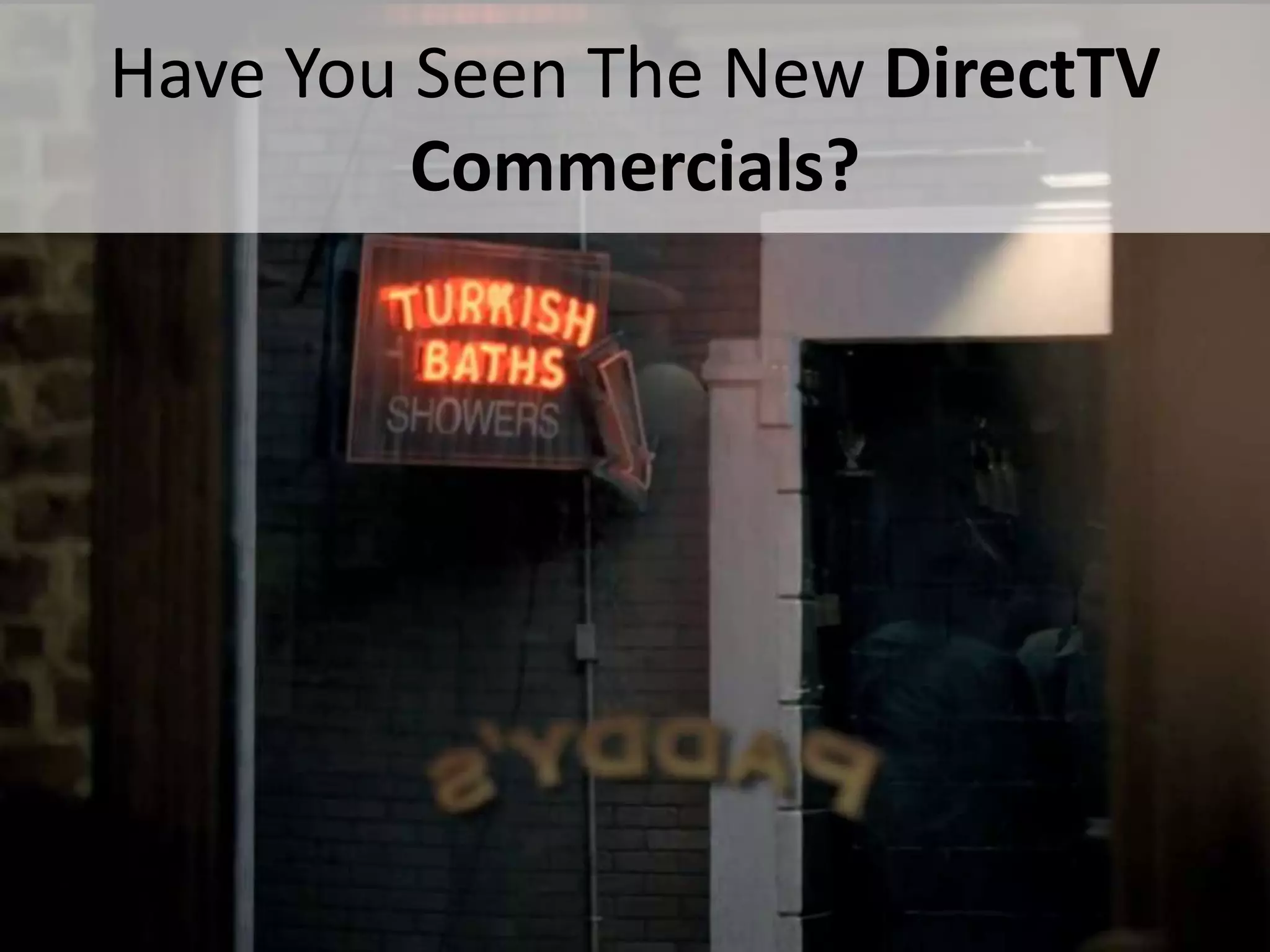 Have You Seen The New DirectTV
             Commercials?




#SPSToronto @RHarbridge
 