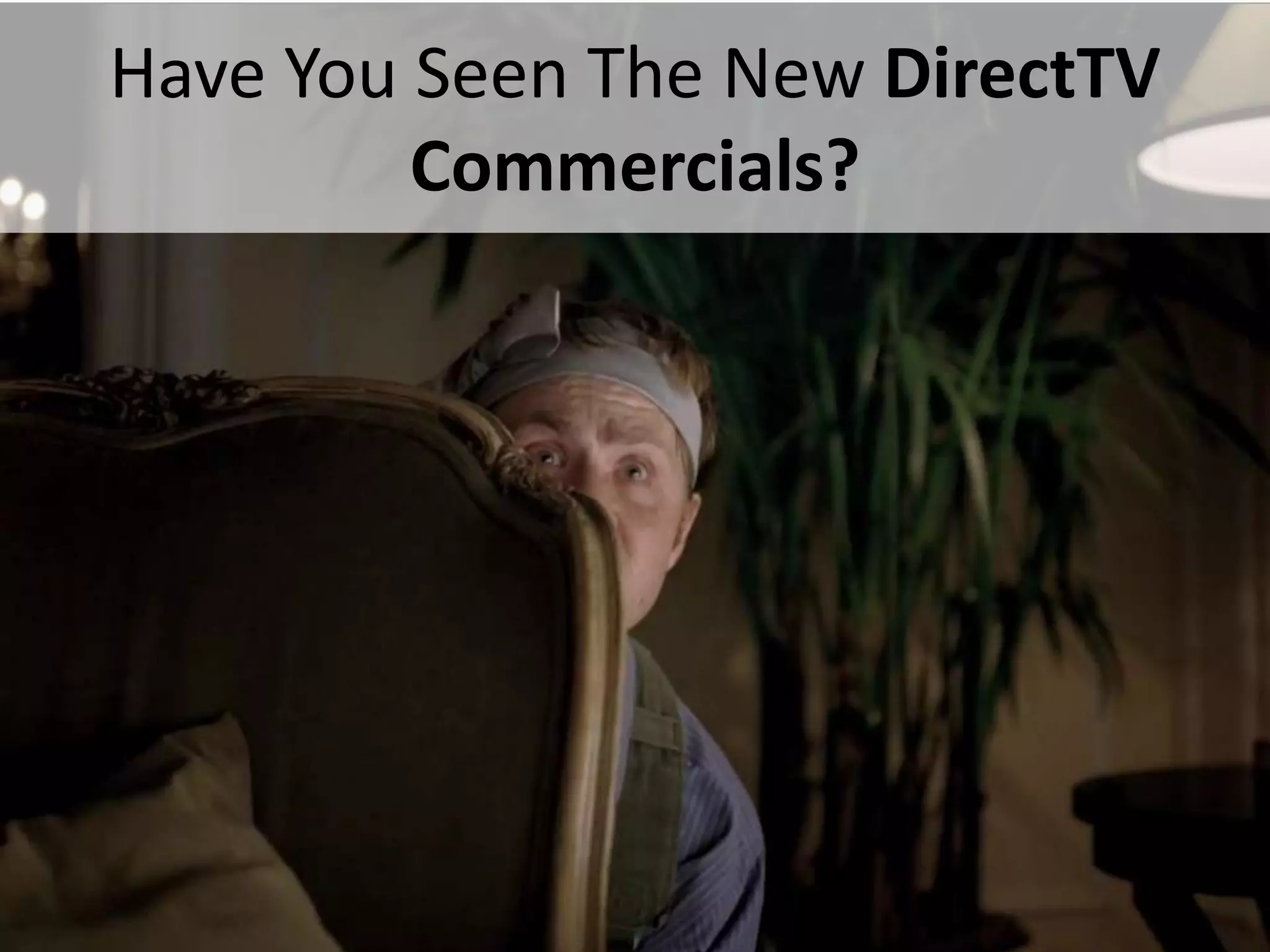 Have You Seen The New DirectTV
             Commercials?




#SPSToronto @RHarbridge
 