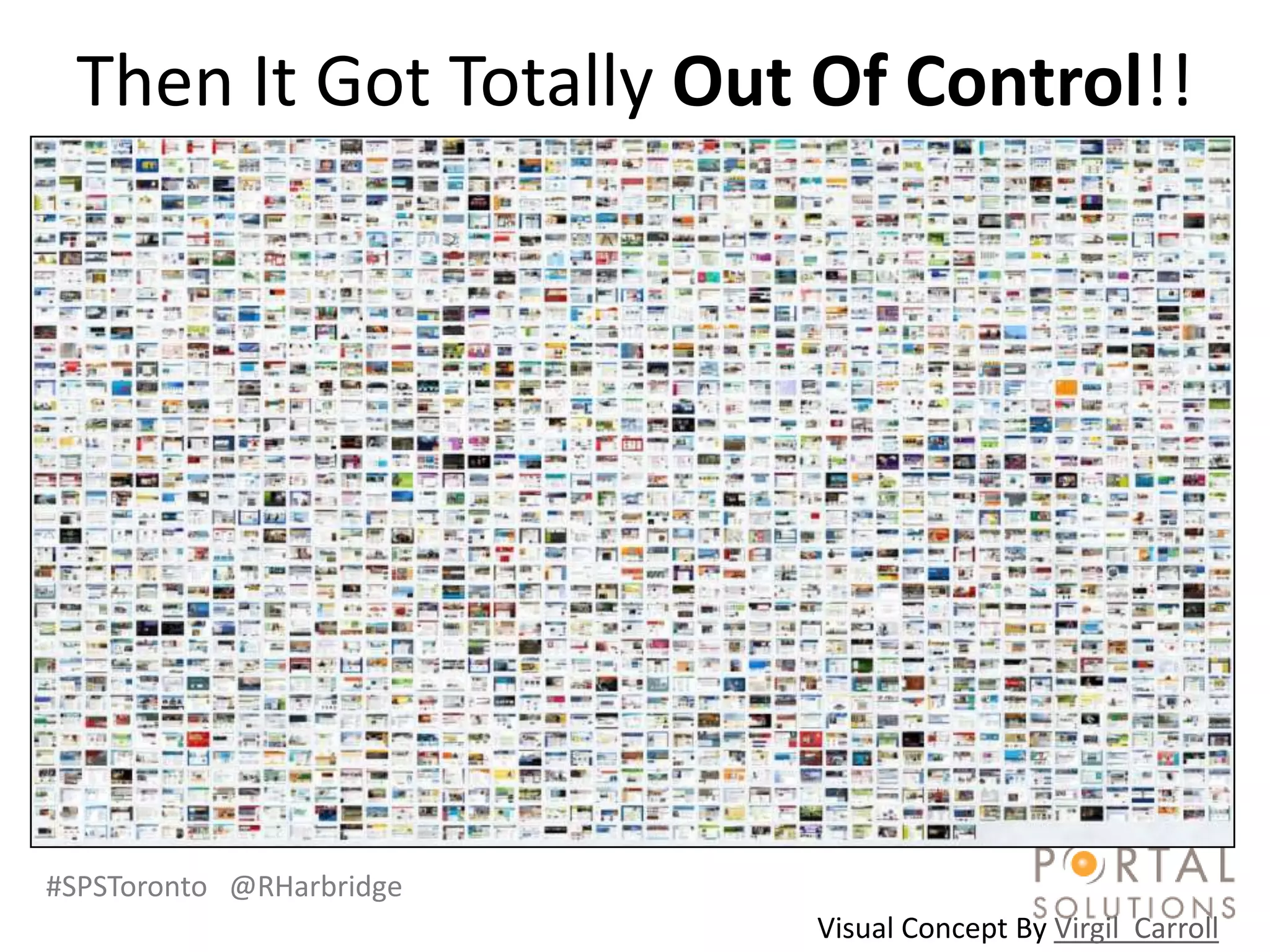 Then It Got Totally Out Of Control!!




#SPSToronto @RHarbridge
                          Visual Concept By Virgil Carroll
 