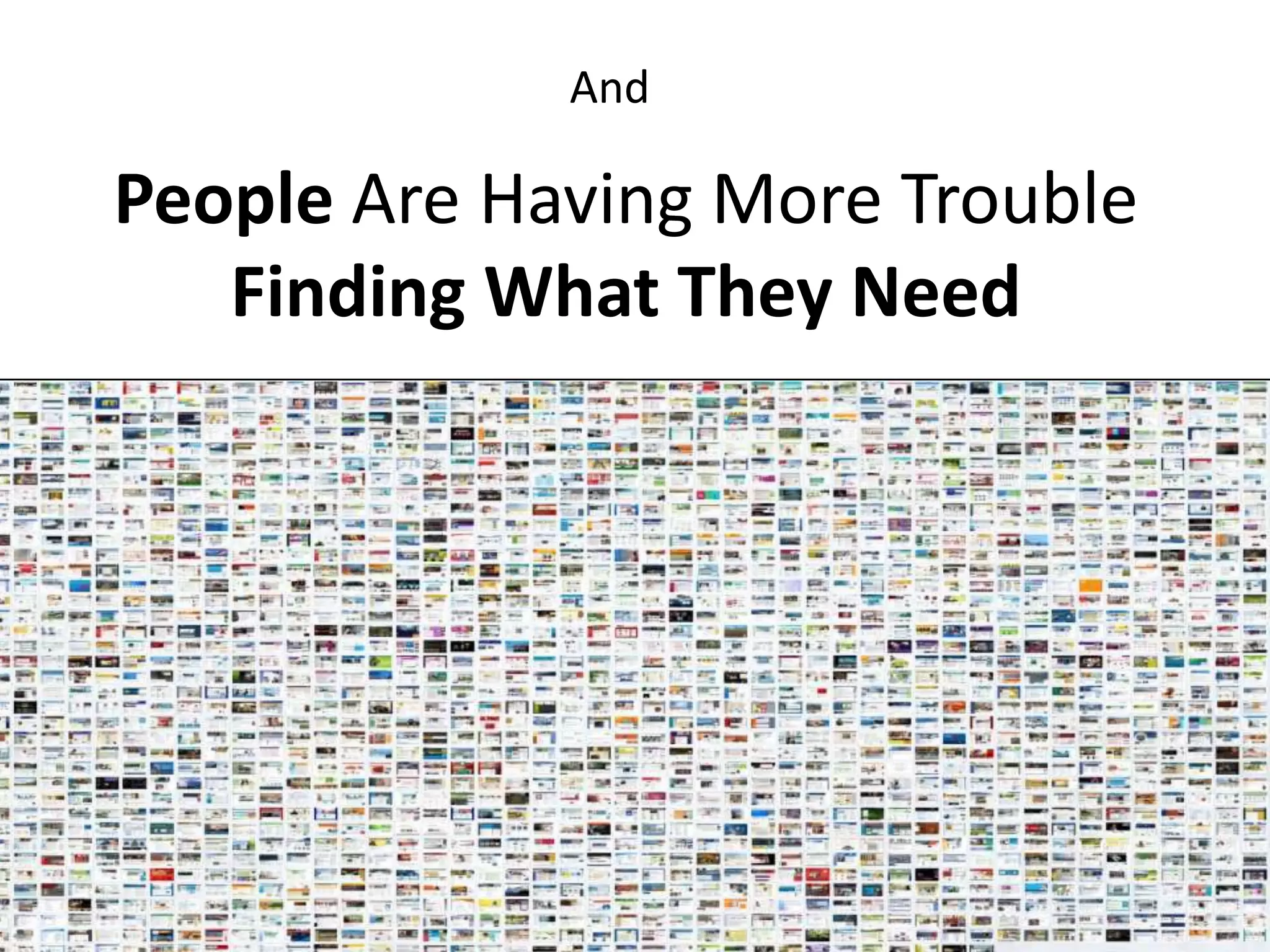 And

    People Are Having More Trouble
       Finding What They Need




#SPSToronto @RHarbridge
 