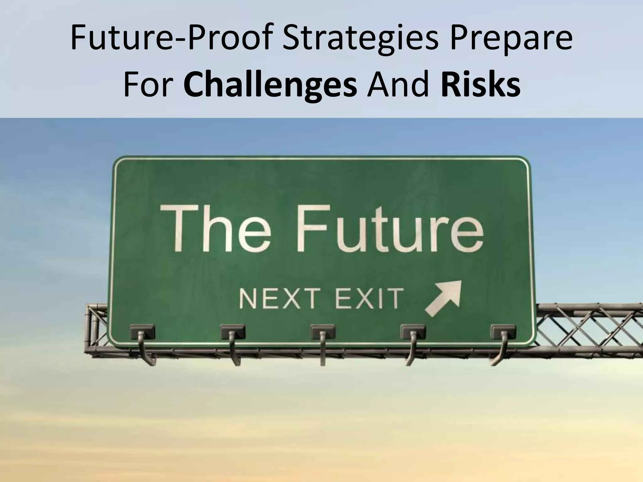 Future-Proof Strategies Prepare
        For Challenges And Risks




#SPSToronto @RHarbridge
 
