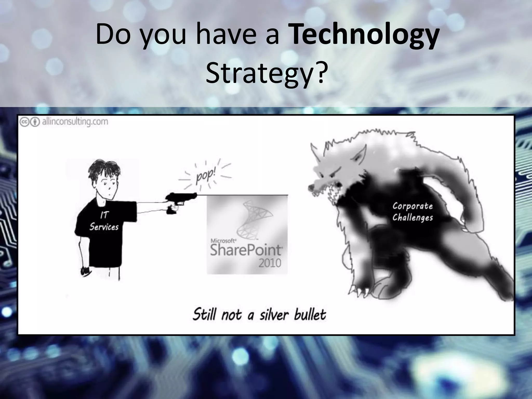 Do you have a Technology
                   Strategy?




#SPSToronto @RHarbridge
 