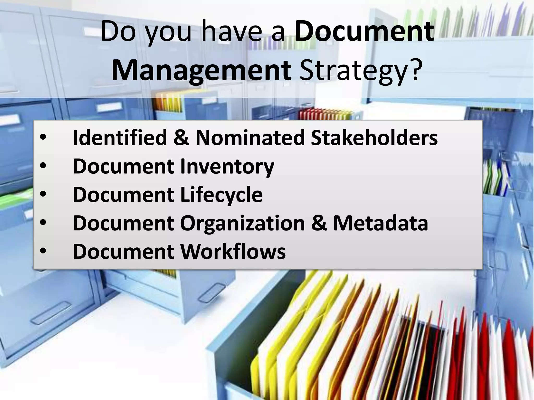 Do you have a Document
             Management Strategy?
  •     Identified & Nominated Stakeholders
  •     Document Inventory
  •     Document Lifecycle
  •     Document Organization & Metadata
  •     Document Workflows



#SPSToronto @RHarbridge
 
