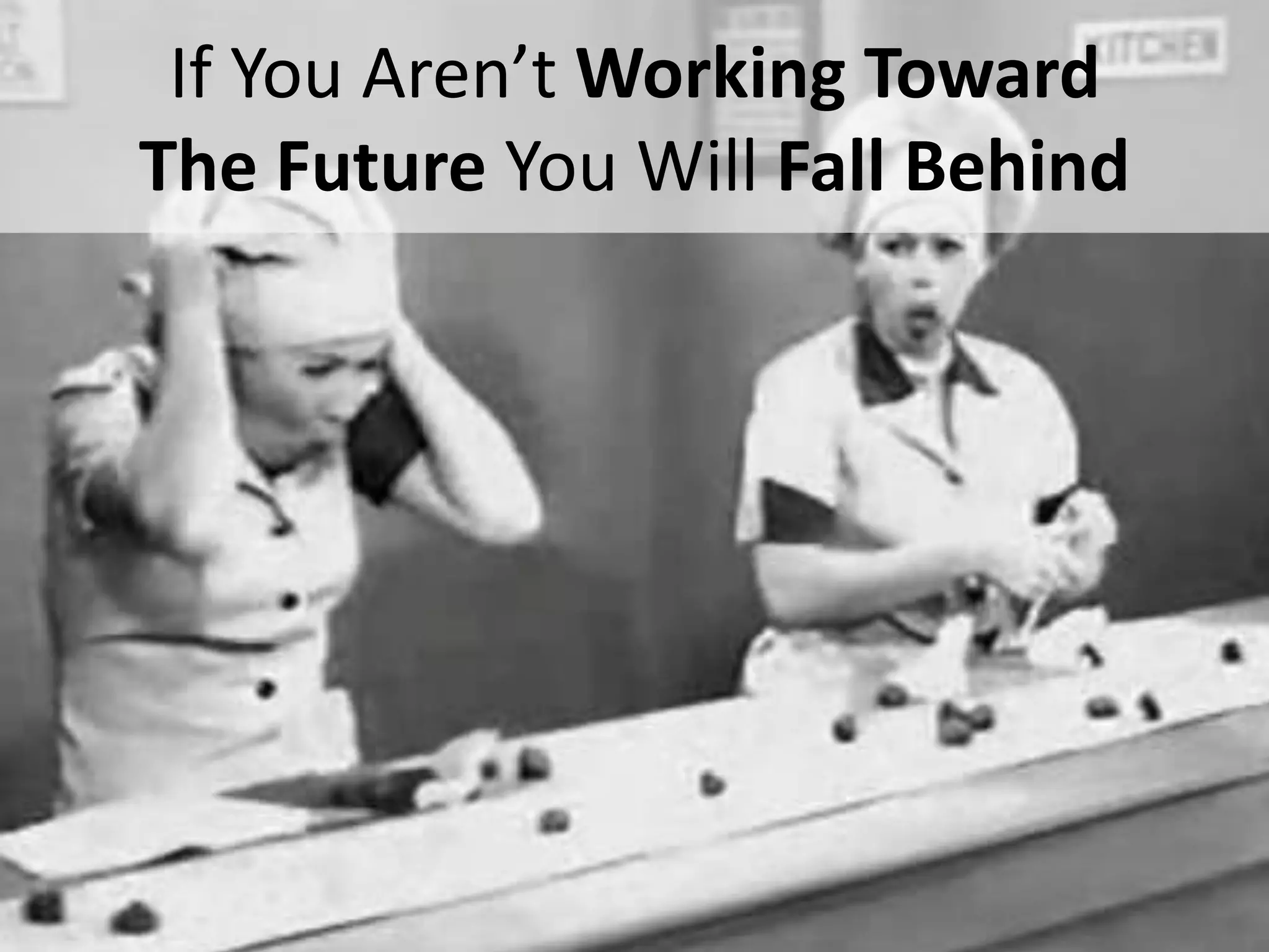 If You Aren’t Working Toward
     The Future You Will Fall Behind




#SPSToronto @RHarbridge
 