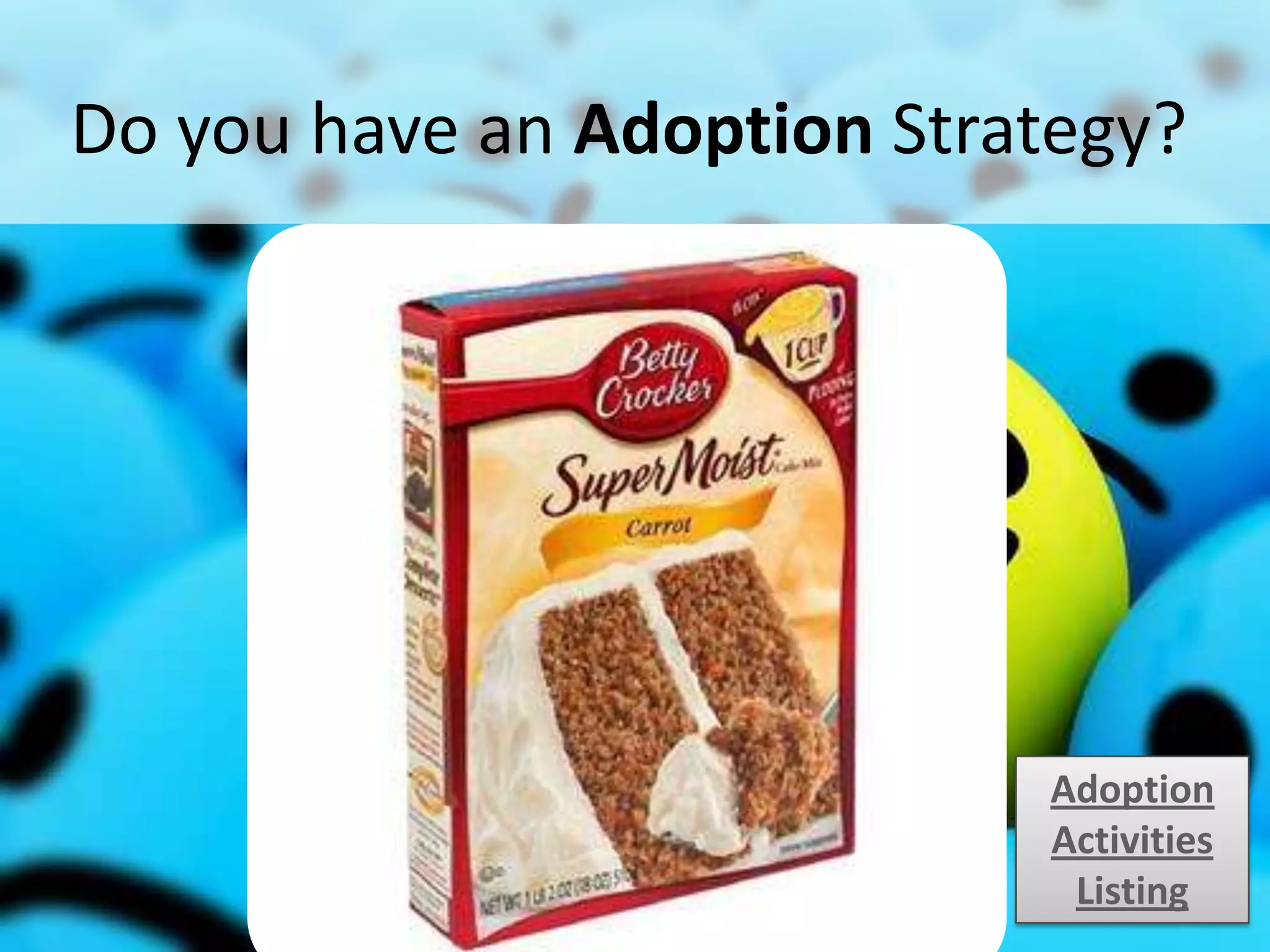 Do you have an Adoption Strategy?




                             Adoption
                             Activities
#SPSToronto @RHarbridge       Listing
 