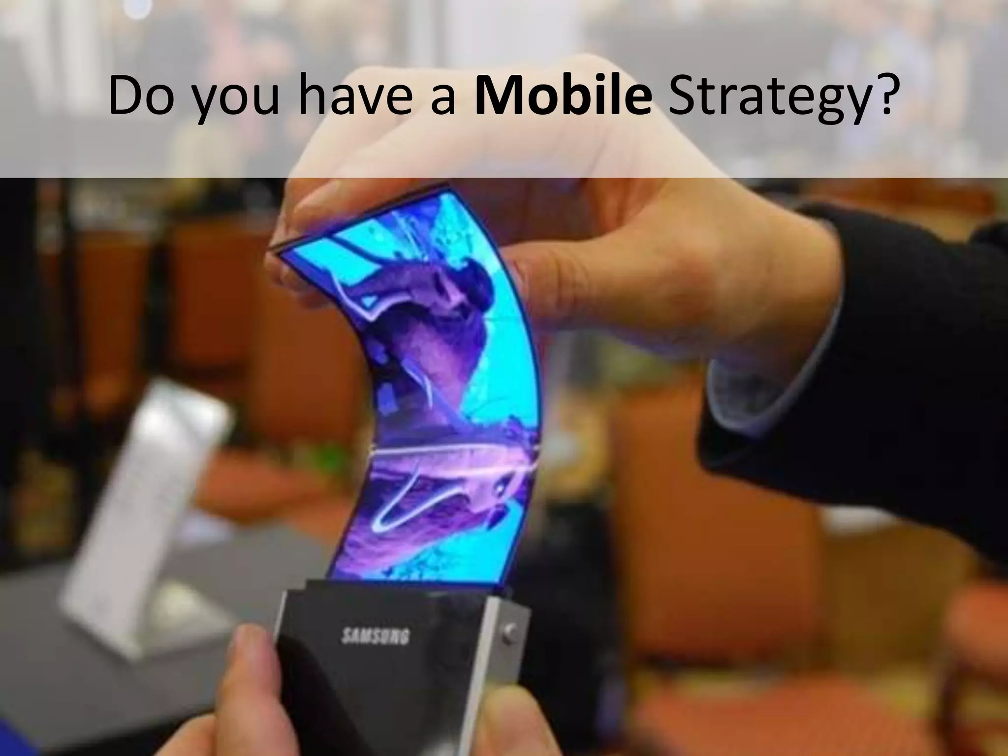 Do you have a Mobile Strategy?




#SPSToronto @RHarbridge
 