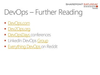  DevOps.com
 Dev2Ops.org
 DevOpsDays
 Group
 Everything DevOps
 