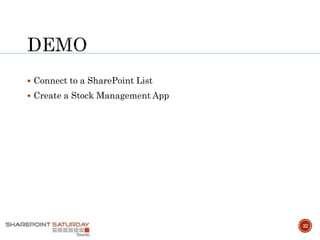  Connect to a SharePoint List
 Create a Stock Management App
22
 