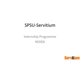 SPSU-Servitium Internship Programme NOIDA 