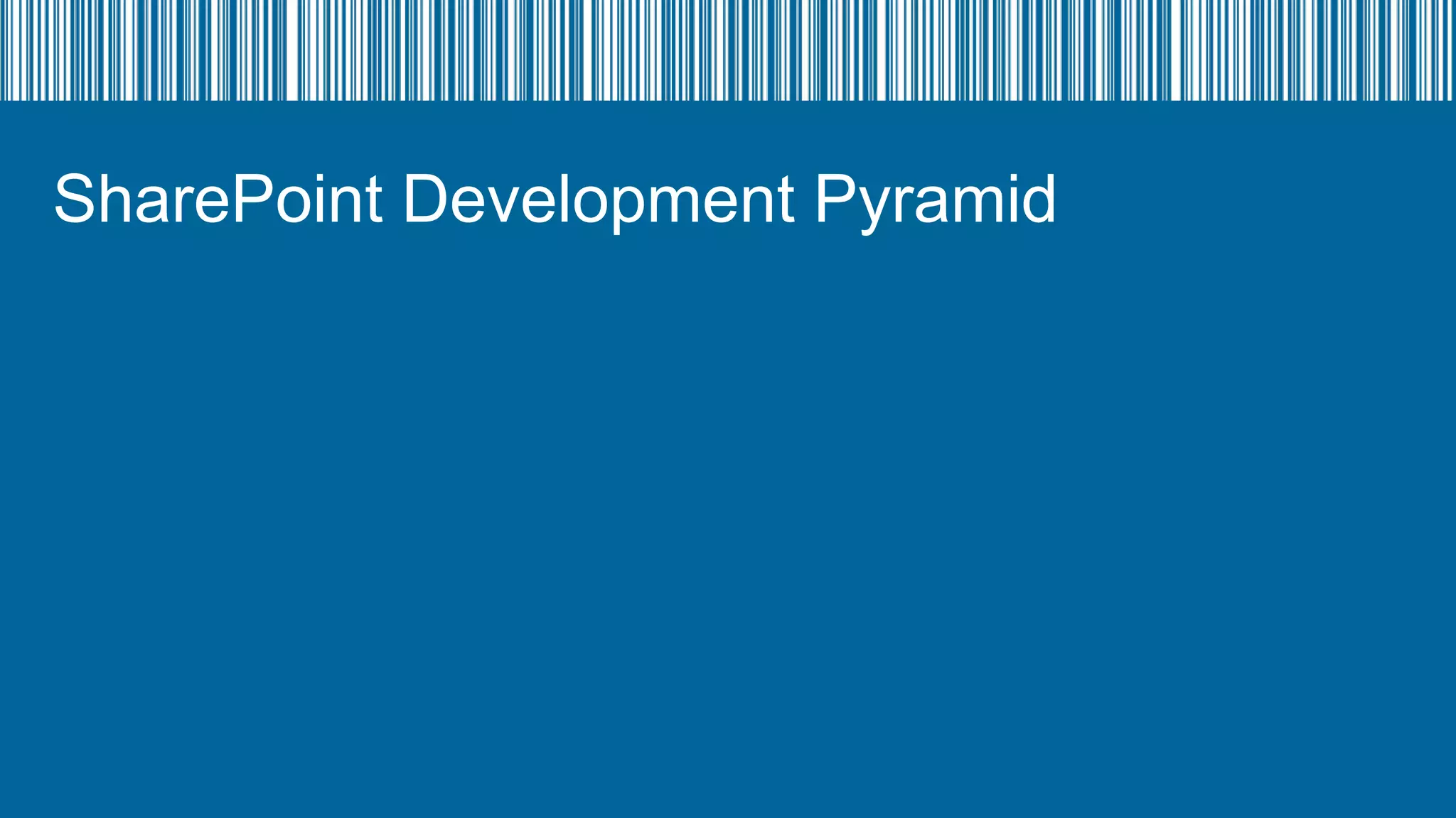 SharePoint Development Pyramid

 