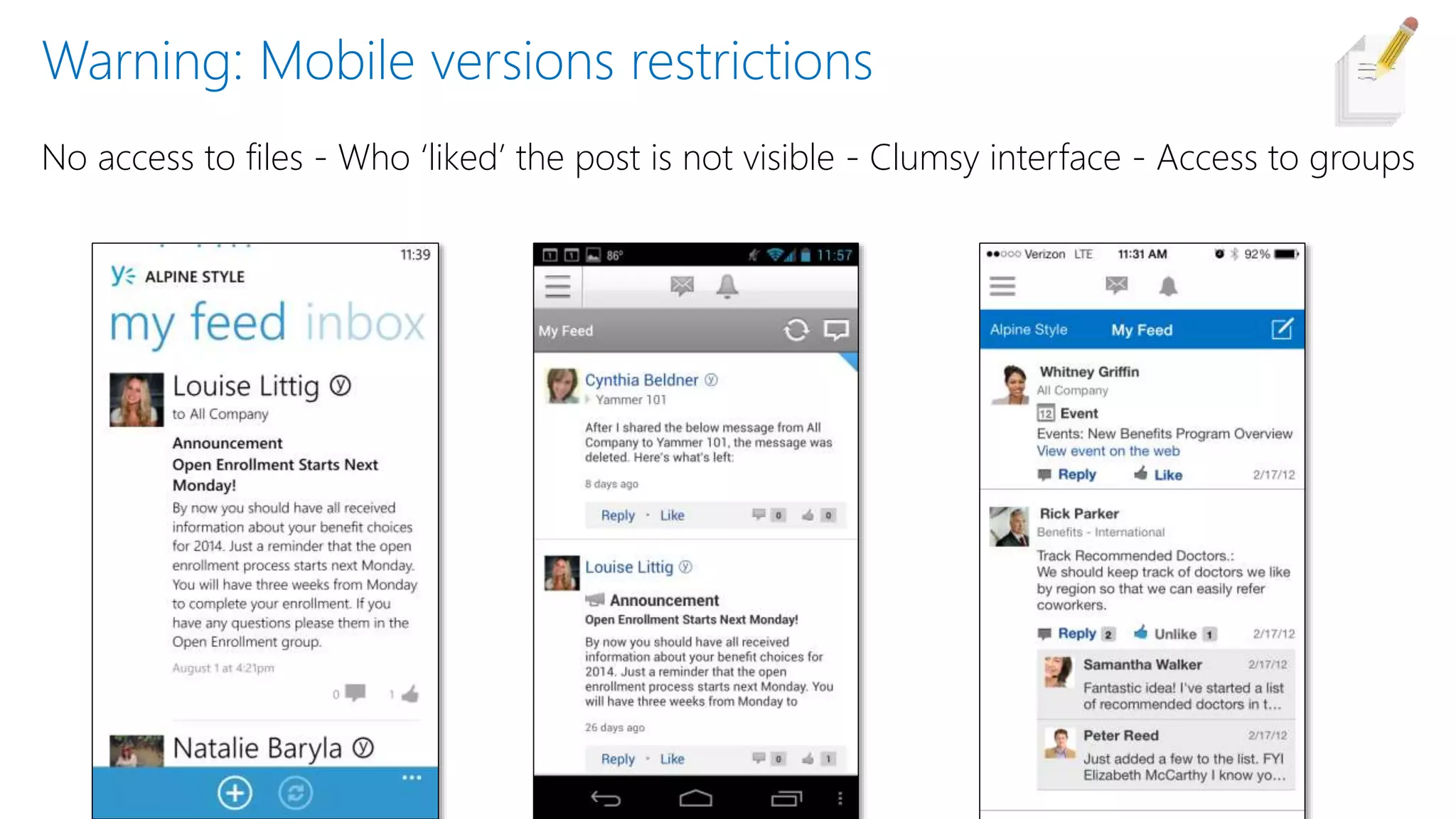 Warning: Mobile versions restrictions
No access to files - Who ‘liked’ the post is not visible - Clumsy interface - Access to groups
 