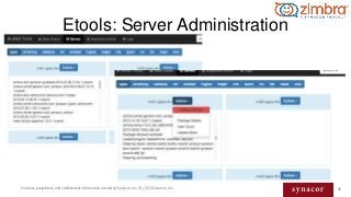 56Contains proprietary and confidential information owned by Synacor, Inc. © / 2016 Synacor, Inc.
Etools: Server Administr...
