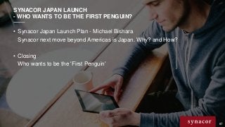 Contains proprietary and confidential information owned by Synacor, Inc. © / 2015 Synacor, Inc.
87
SYNACOR JAPAN LAUNCH
- ...