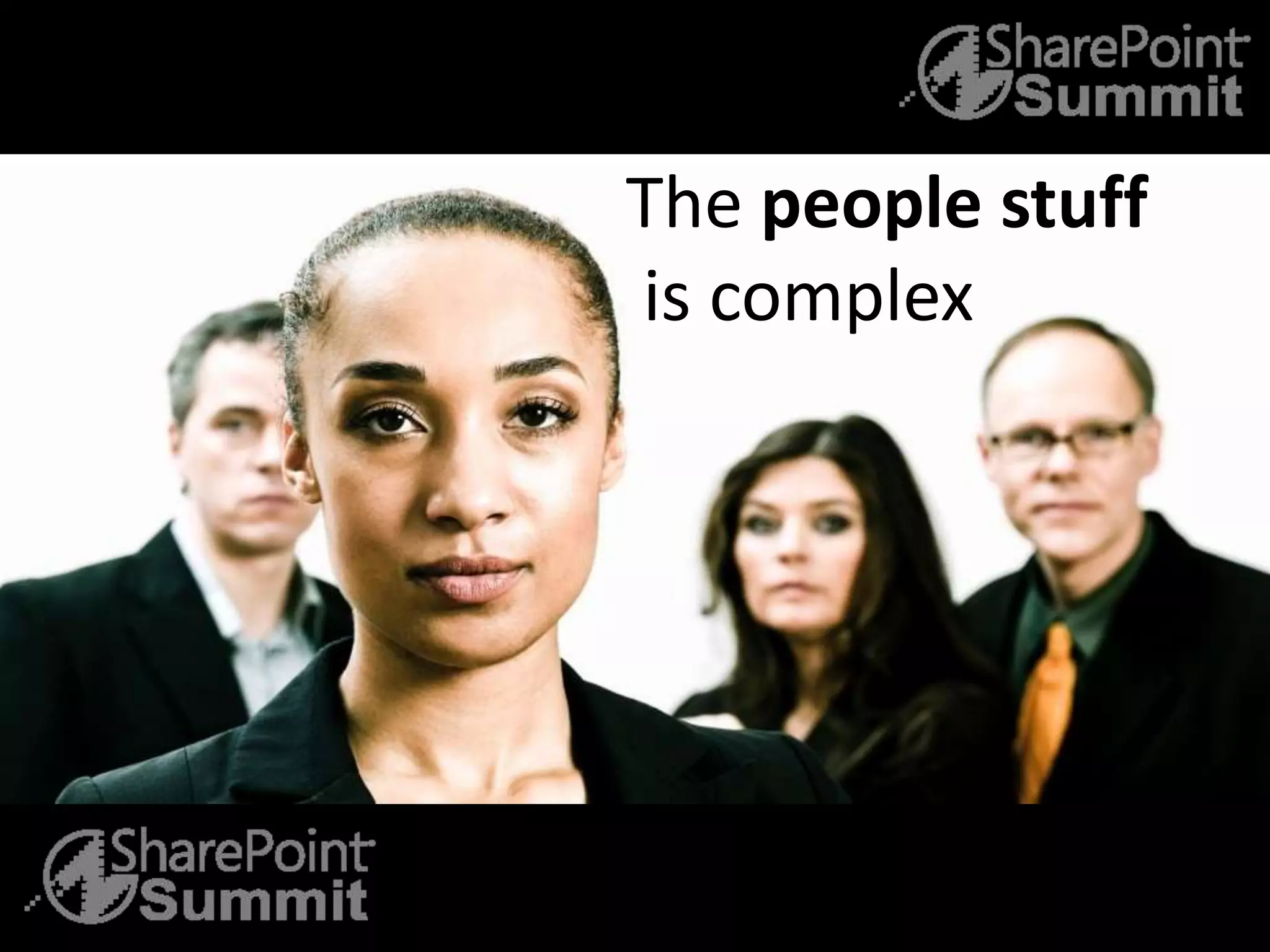 The people stuff
is complex
 