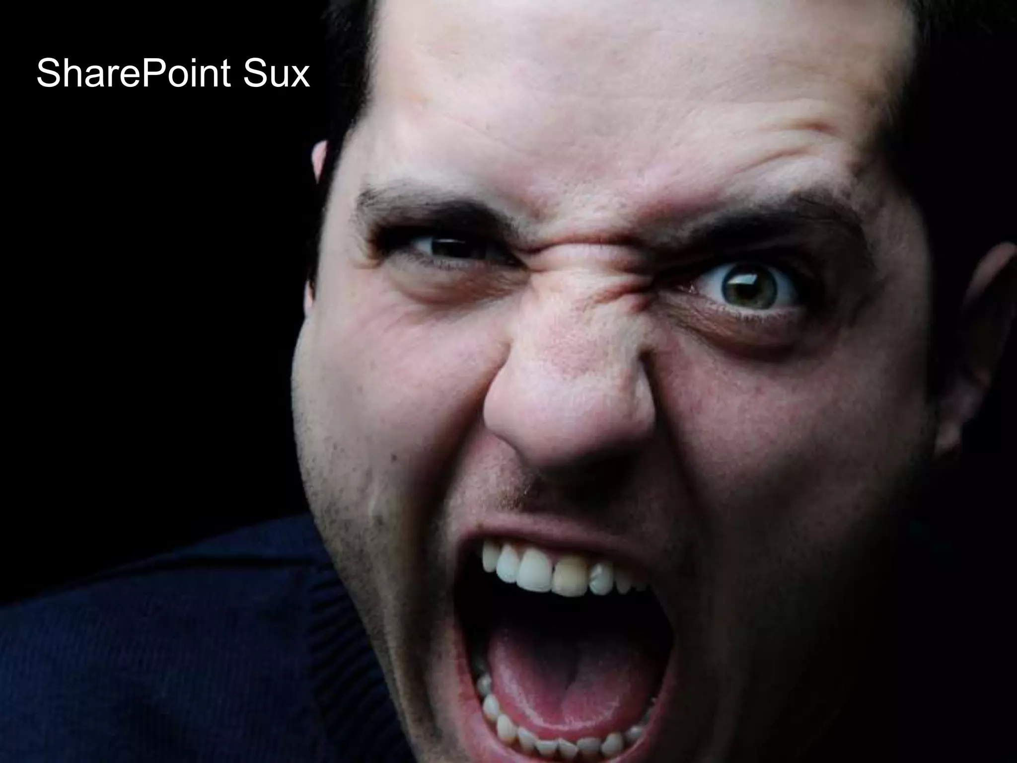 #SPSummit @RHarbridge @RuvenG
SharePoint Sux
 