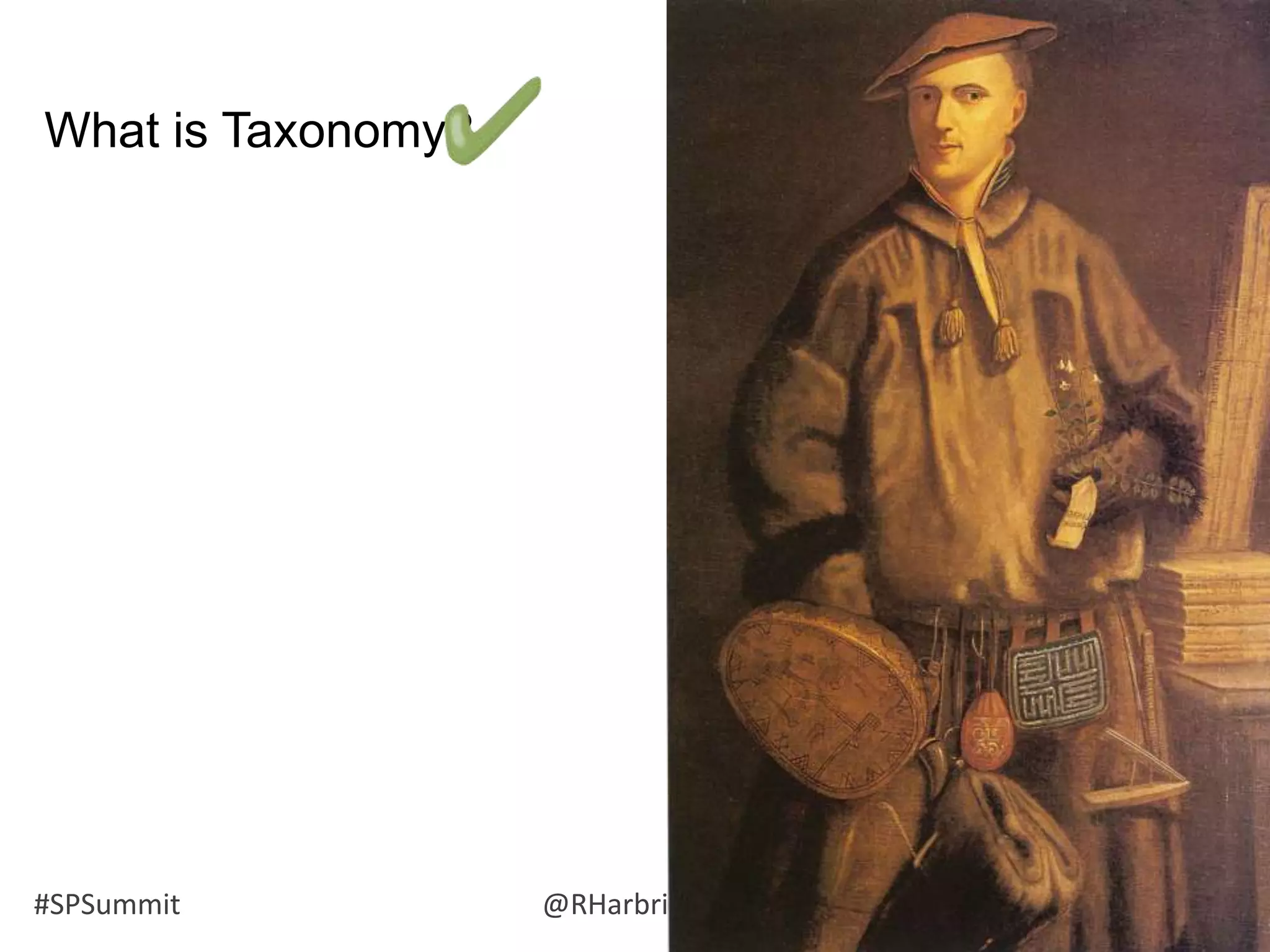 #SPSummit @RHarbridge @RuvenG
What is Taxonomy?
 
