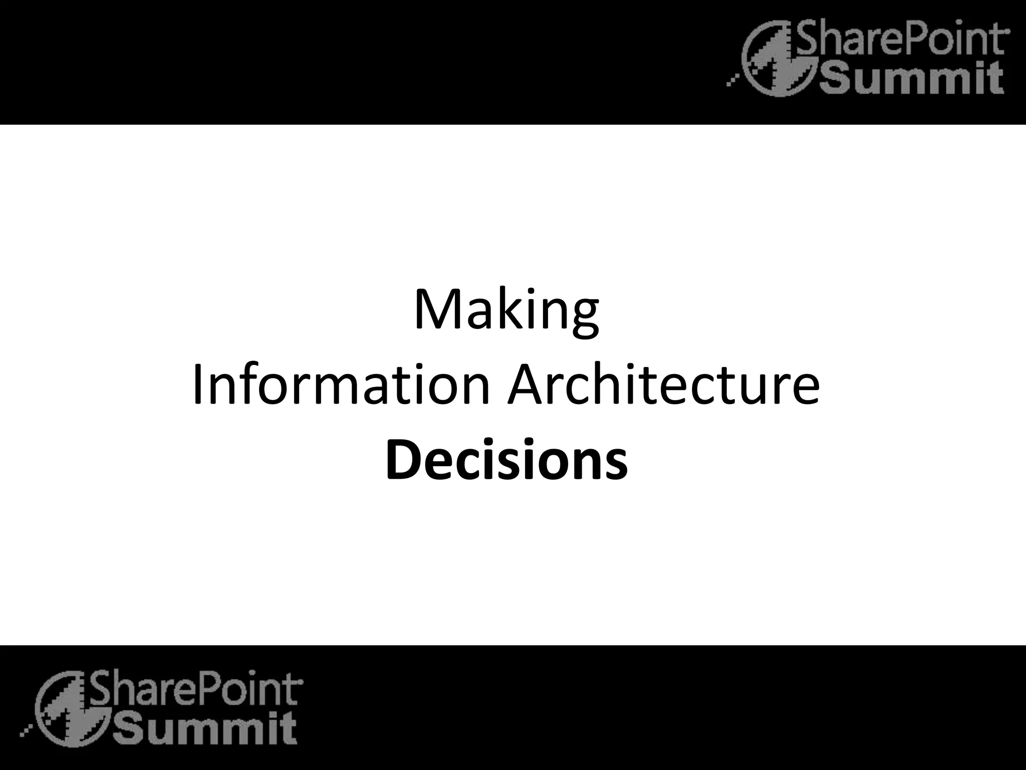Making
Information Architecture
Decisions
 