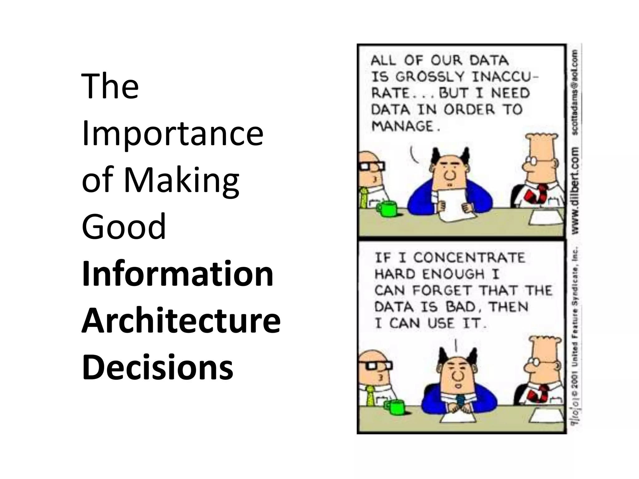 The
Importance
of Making
Good
Information
Architecture
Decisions
 