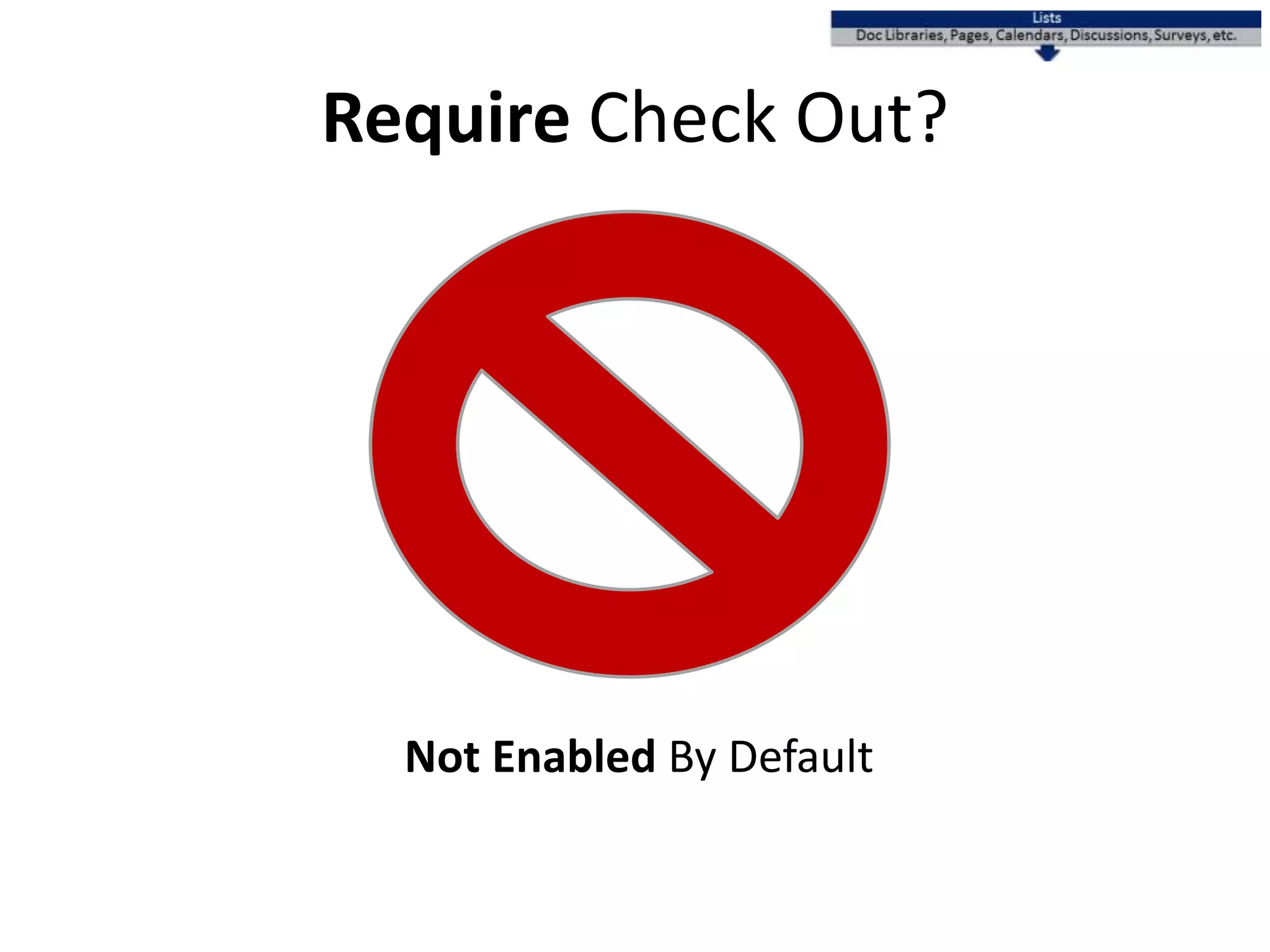 Require Check Out?
Not Enabled By Default
 