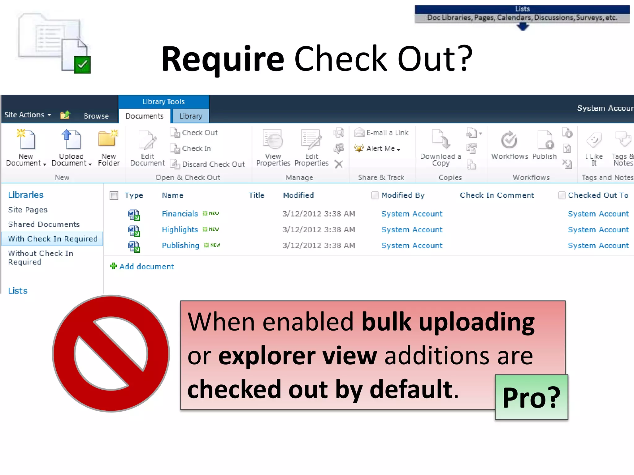 Require Check Out?
When enabled bulk uploading
or explorer view additions are
checked out by default. Pro?
 