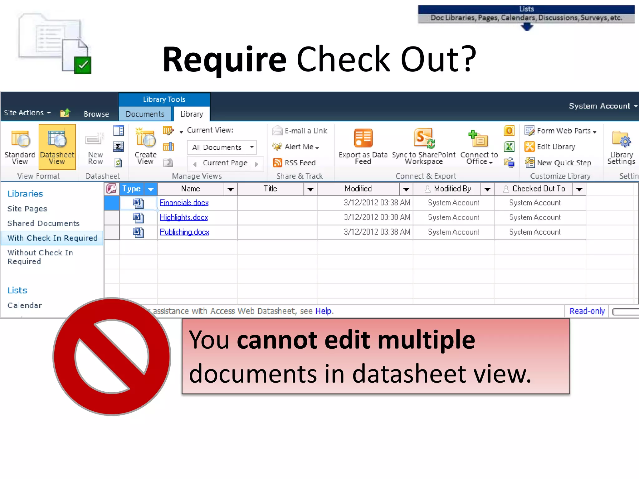 Require Check Out?
You cannot edit multiple
documents in datasheet view.
 