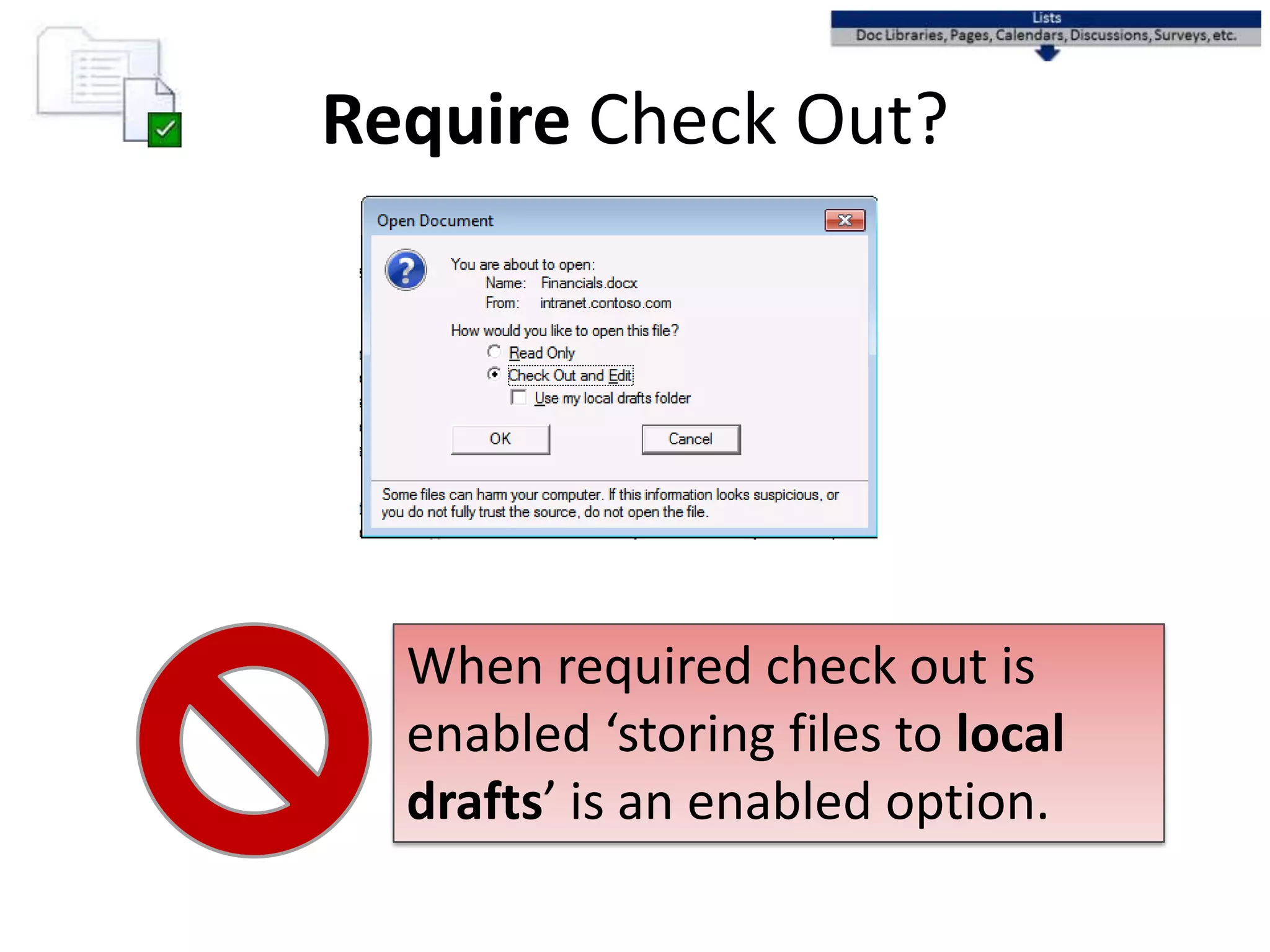 Require Check Out?
When required check out is
enabled ‘storing files to local
drafts’ is an enabled option.
 