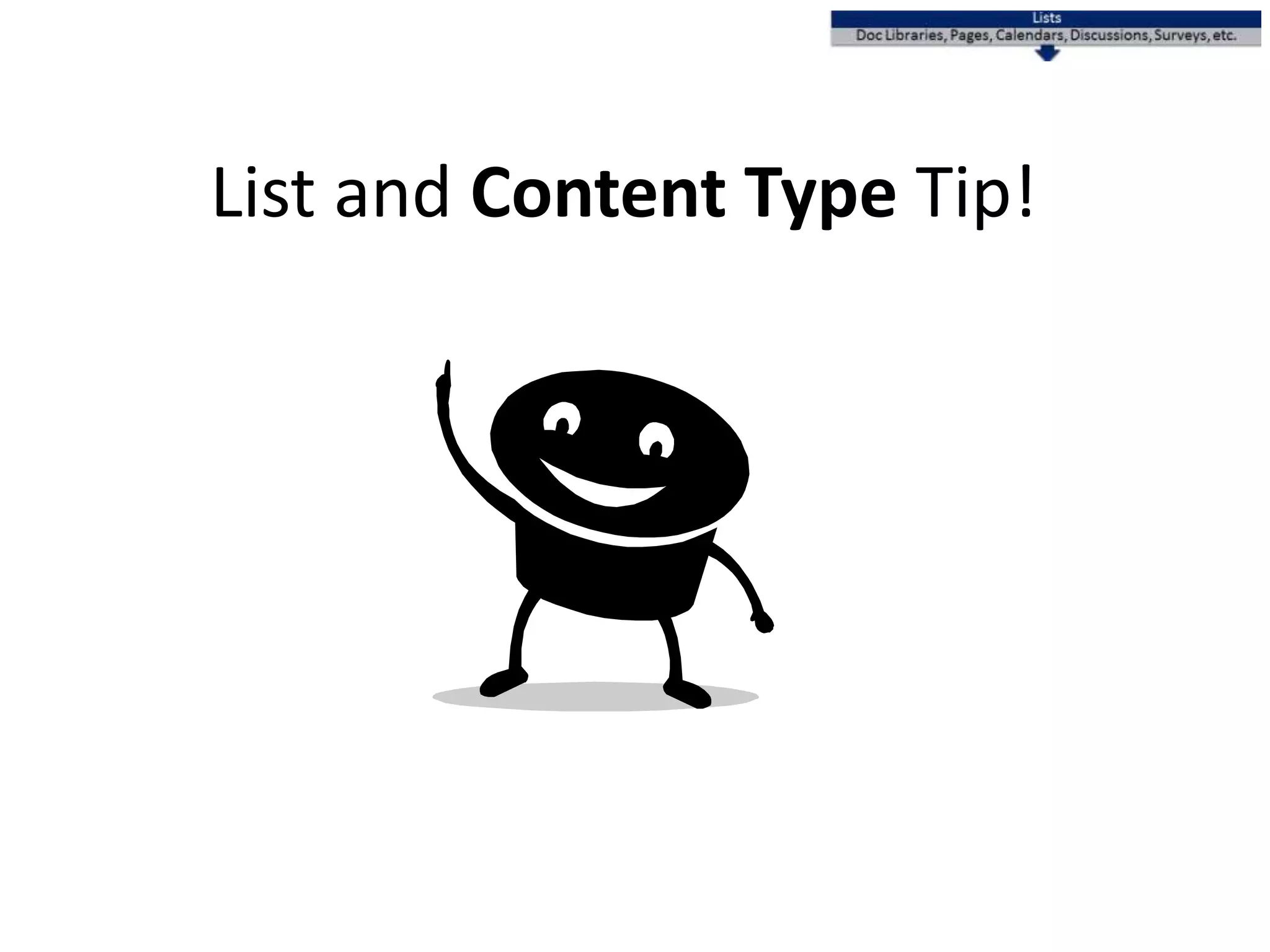 List and Content Type Tip!
 