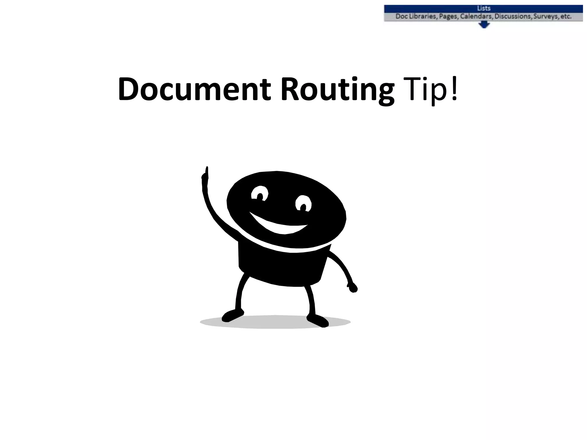 Document Routing Tip!
 
