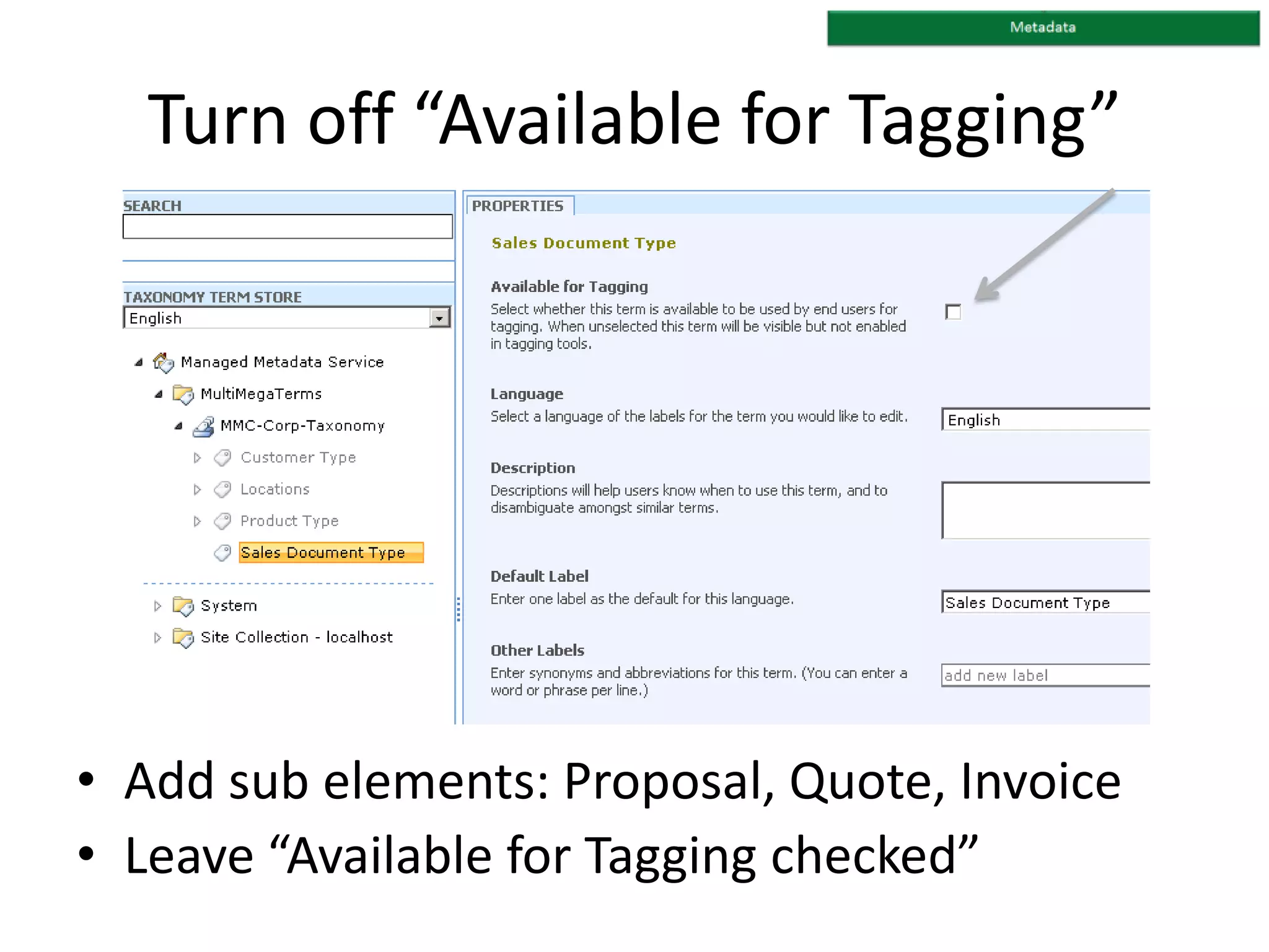 Turn off “Available for Tagging”
• Add sub elements: Proposal, Quote, Invoice
• Leave “Available for Tagging checked”
 