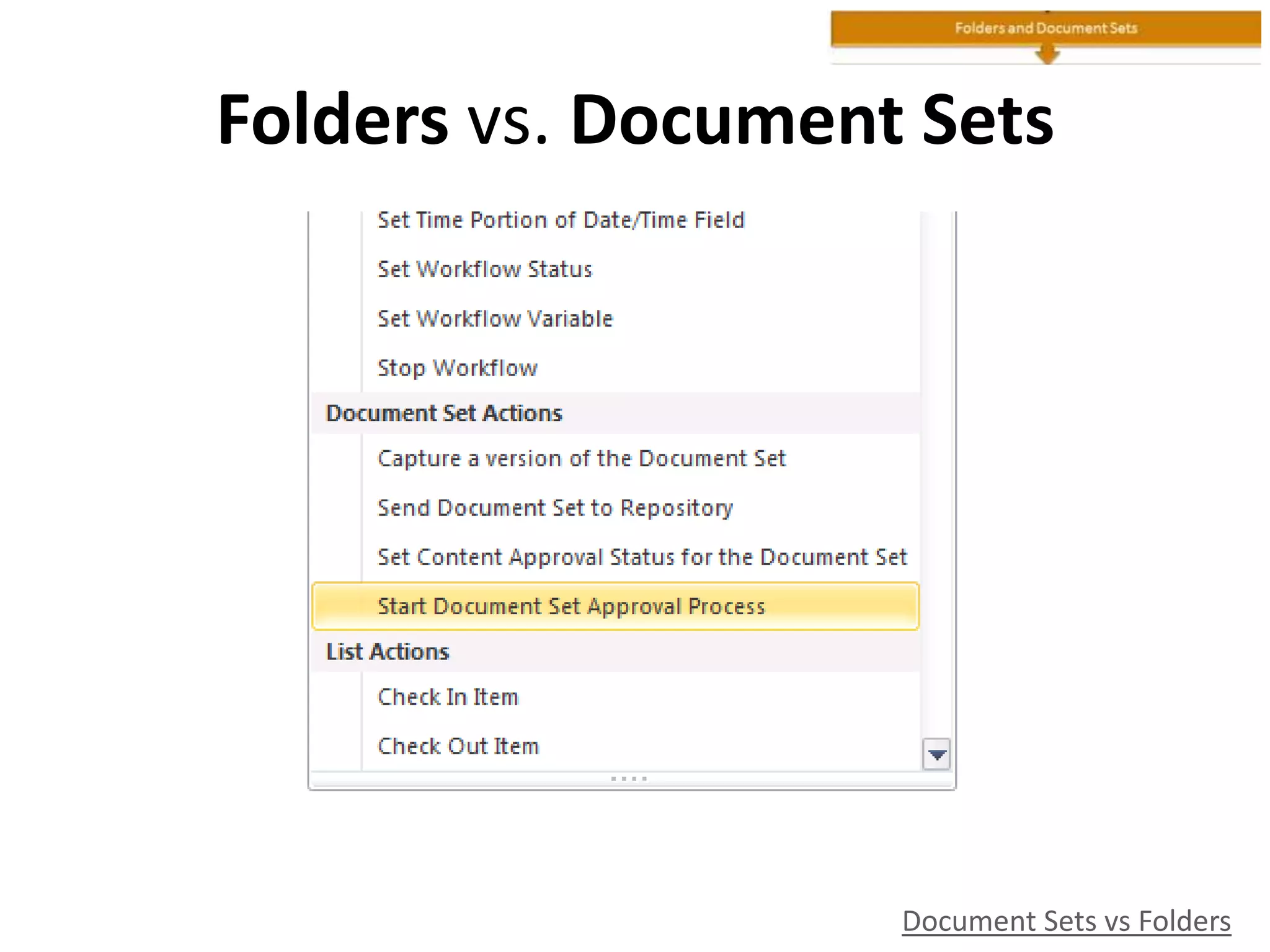 Folders vs. Document Sets
Document Sets vs Folders
 
