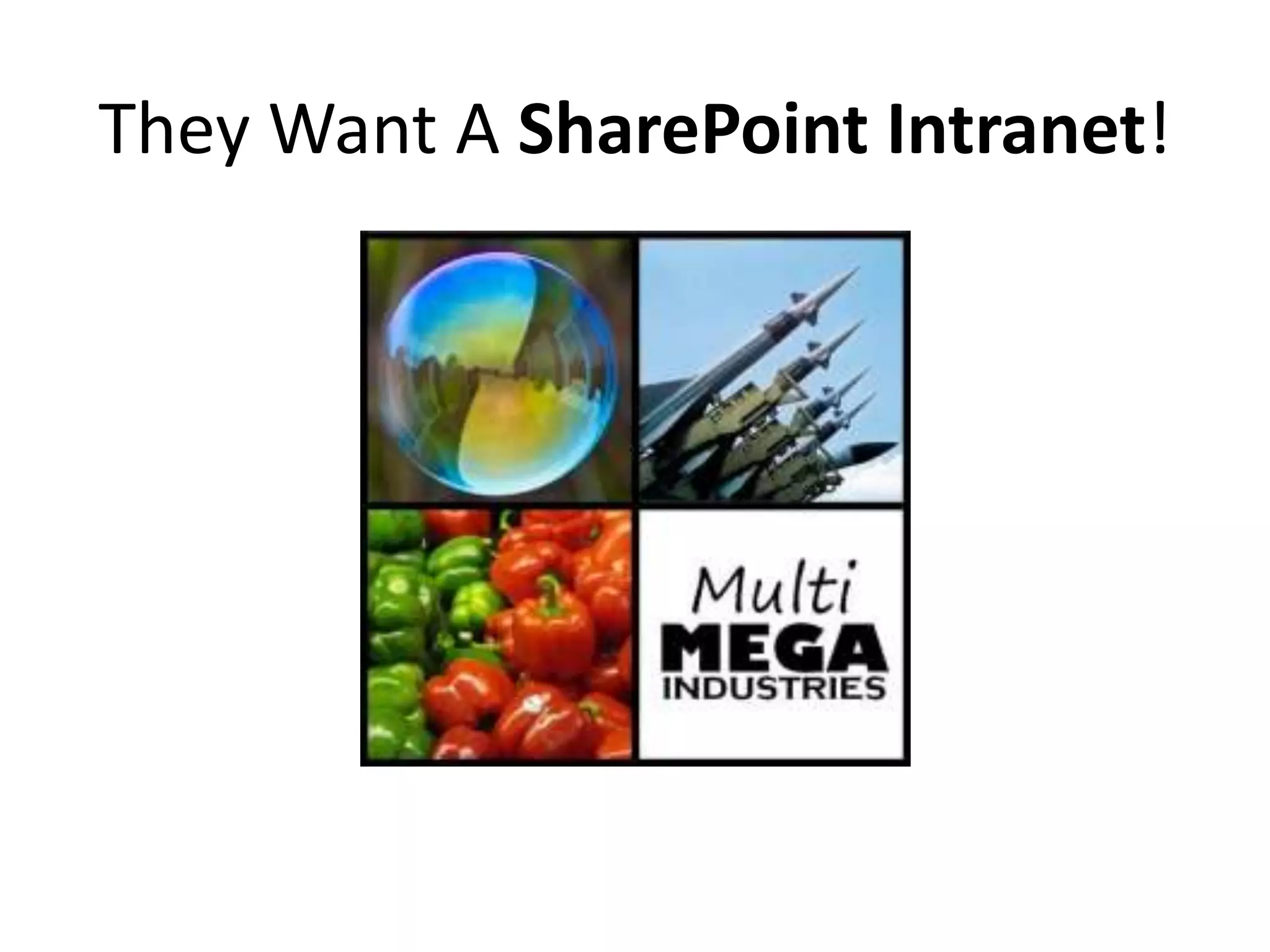 They Want A SharePoint Intranet!
 