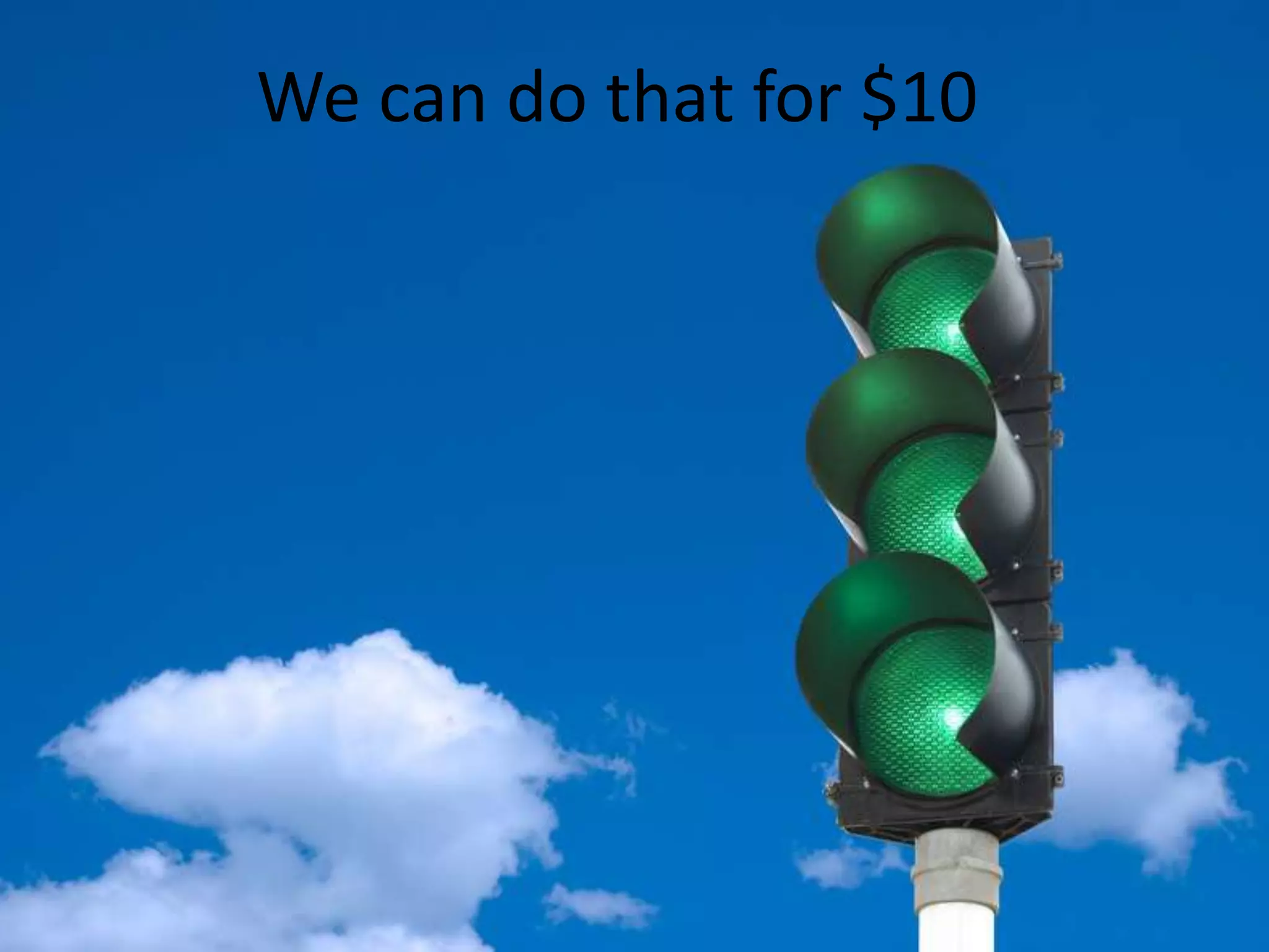 We can do that for $10
 