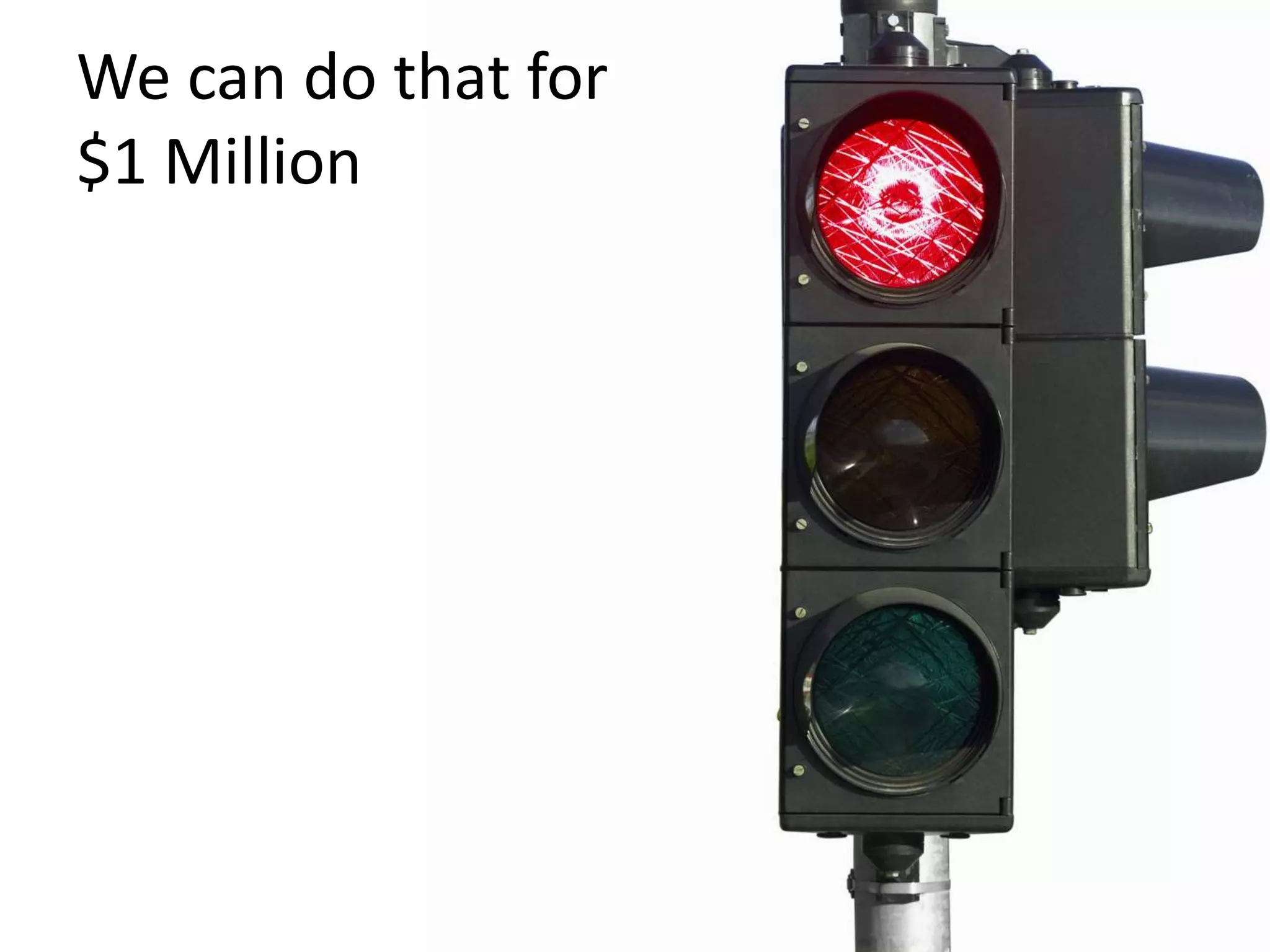 We can do that for
$1 Million
 