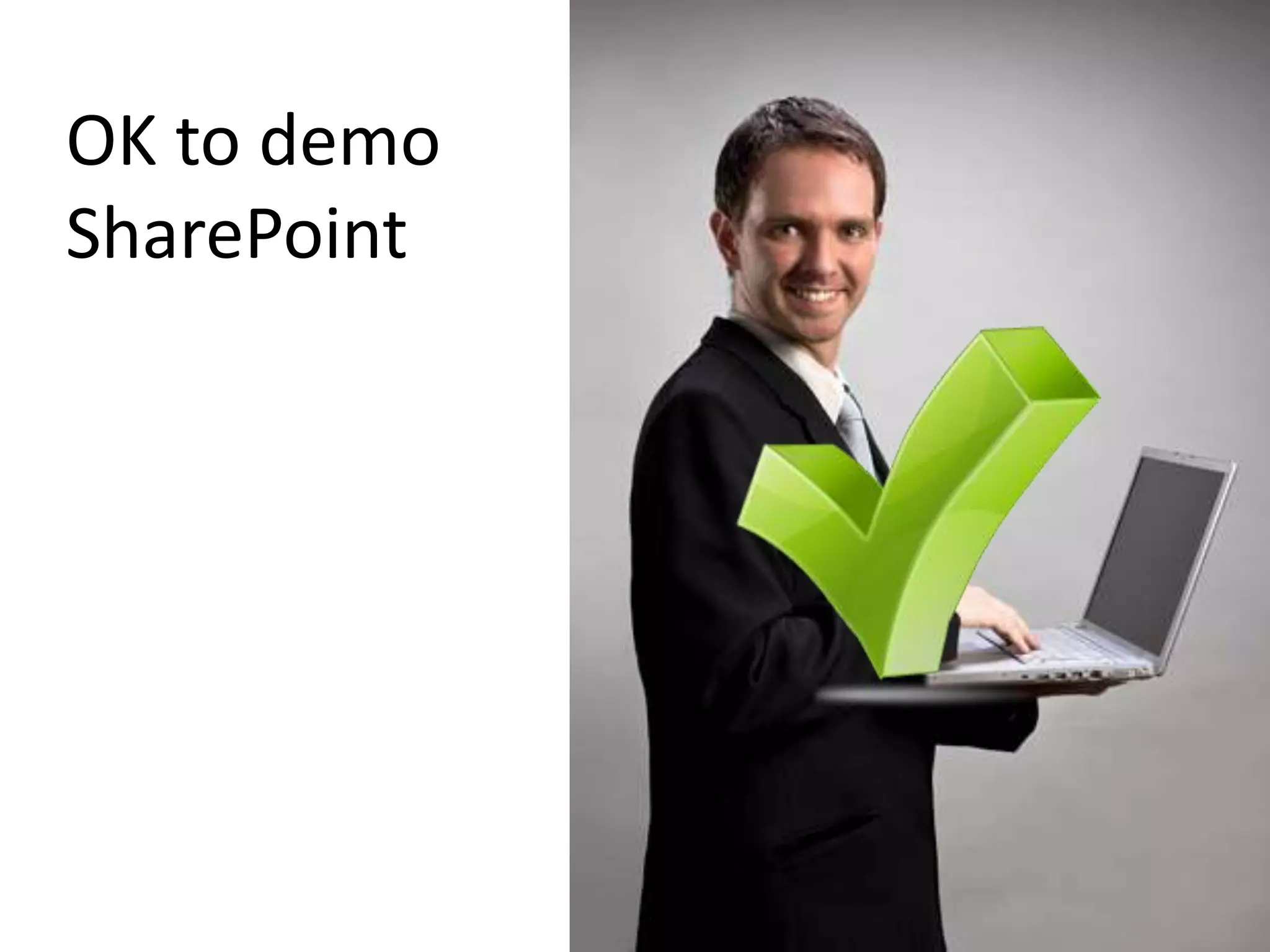 OK to demo
SharePoint
 