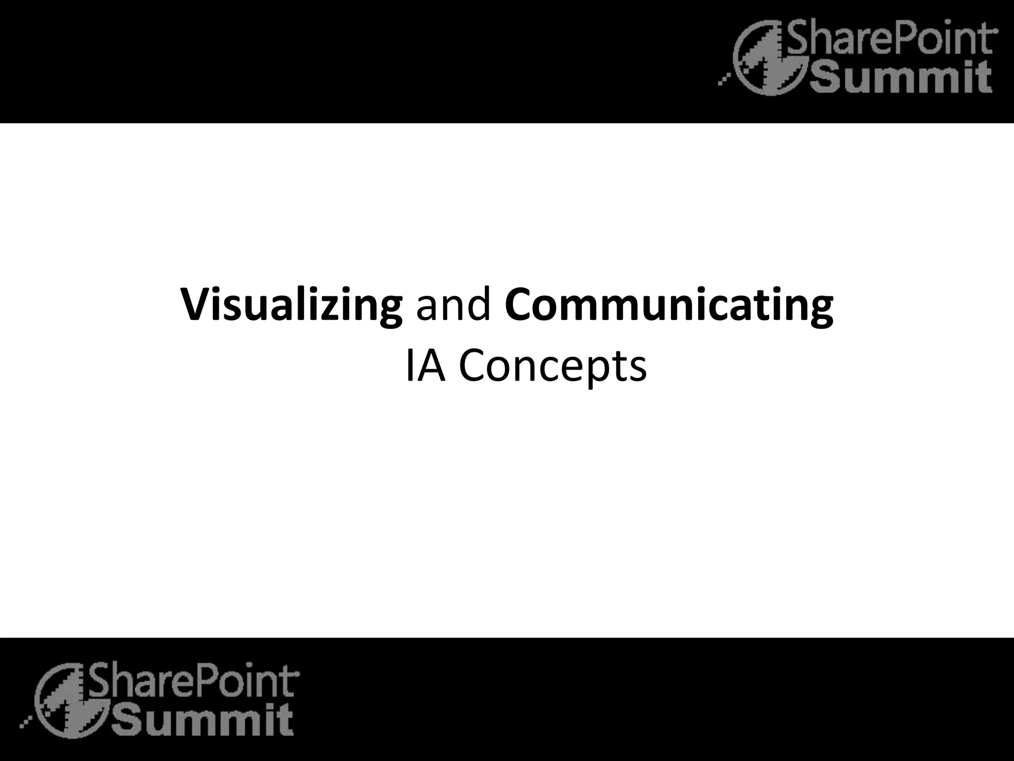 Visualizing and Communicating
IA Concepts
 