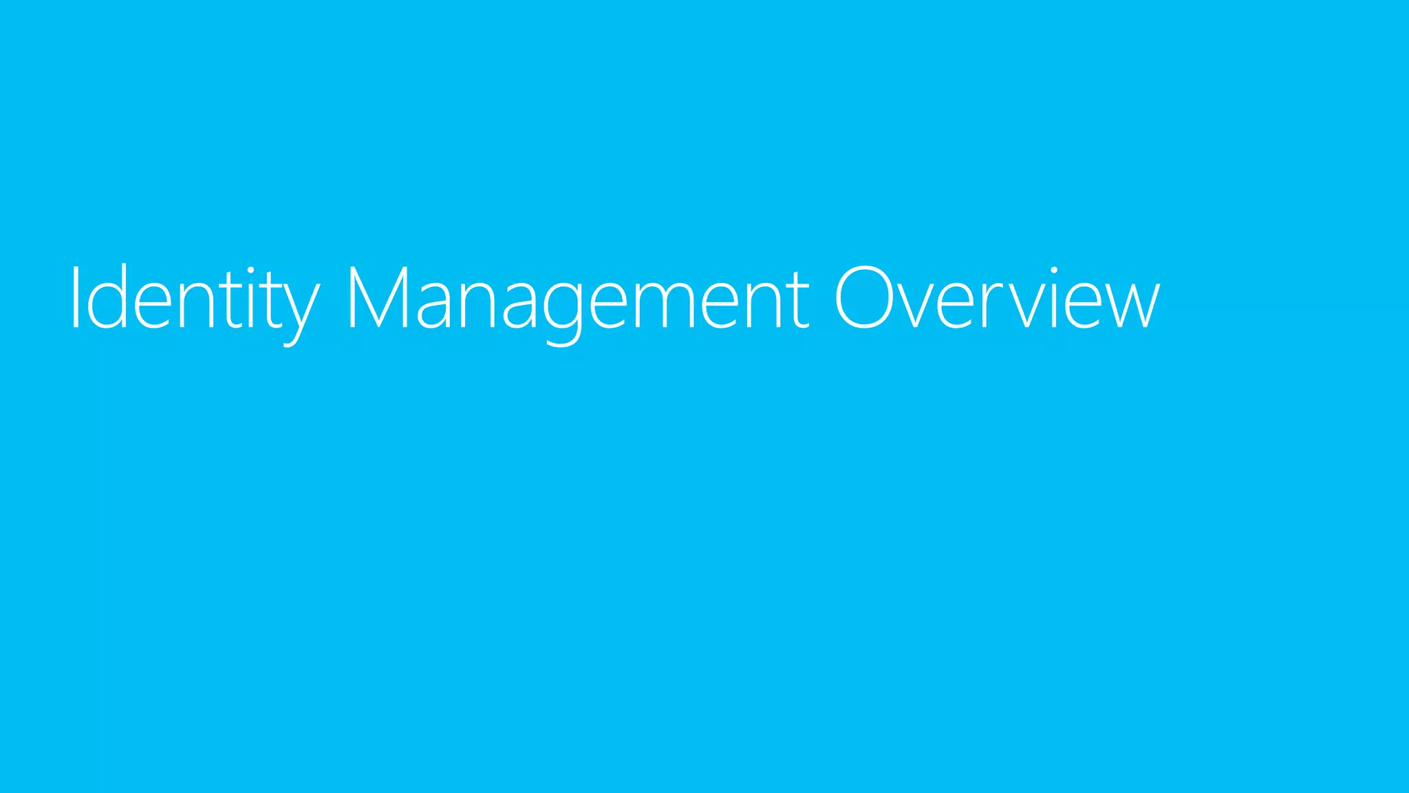 Identity Management Overview
 