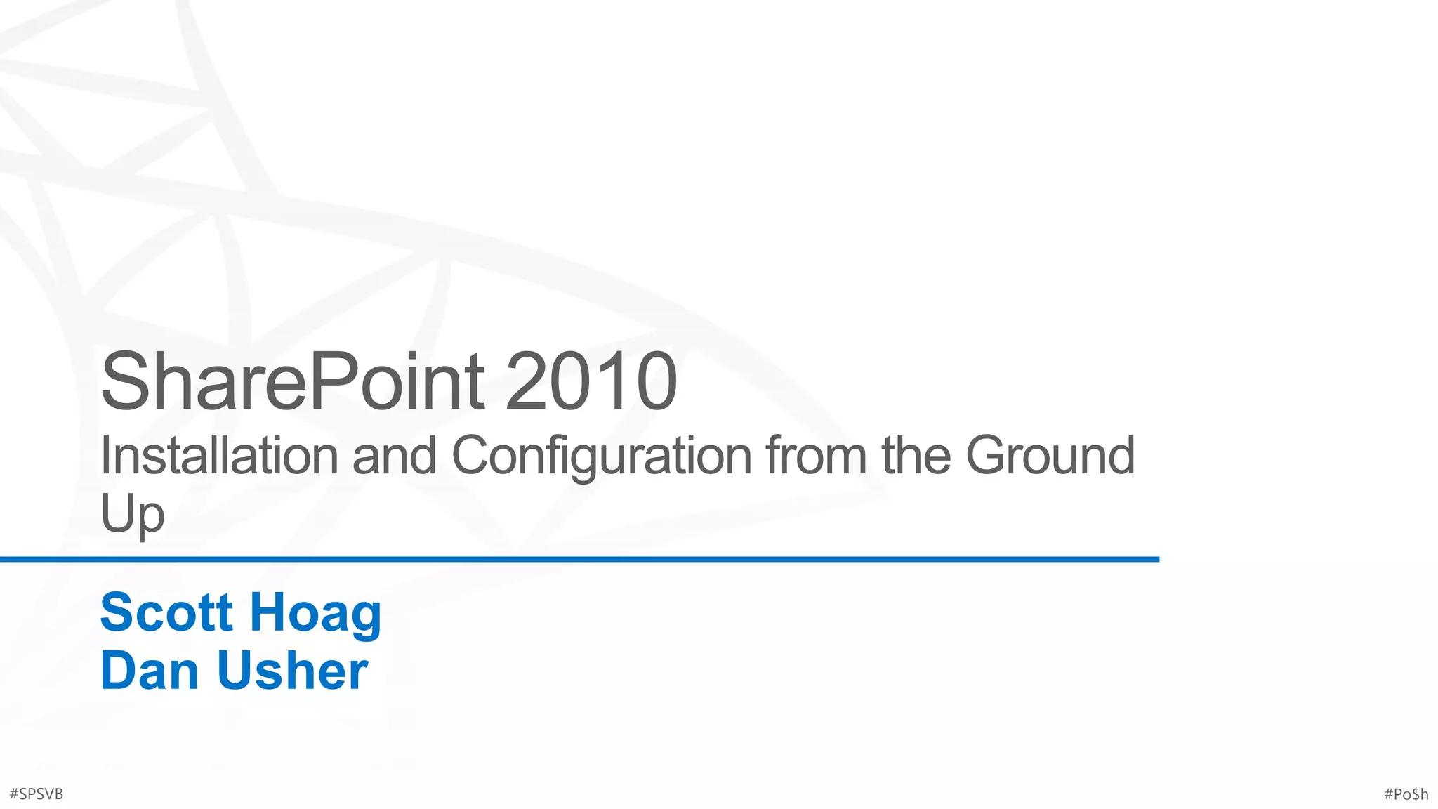 Scott Hoag
         Dan Usher

#SPSVB                #Po$h
 
