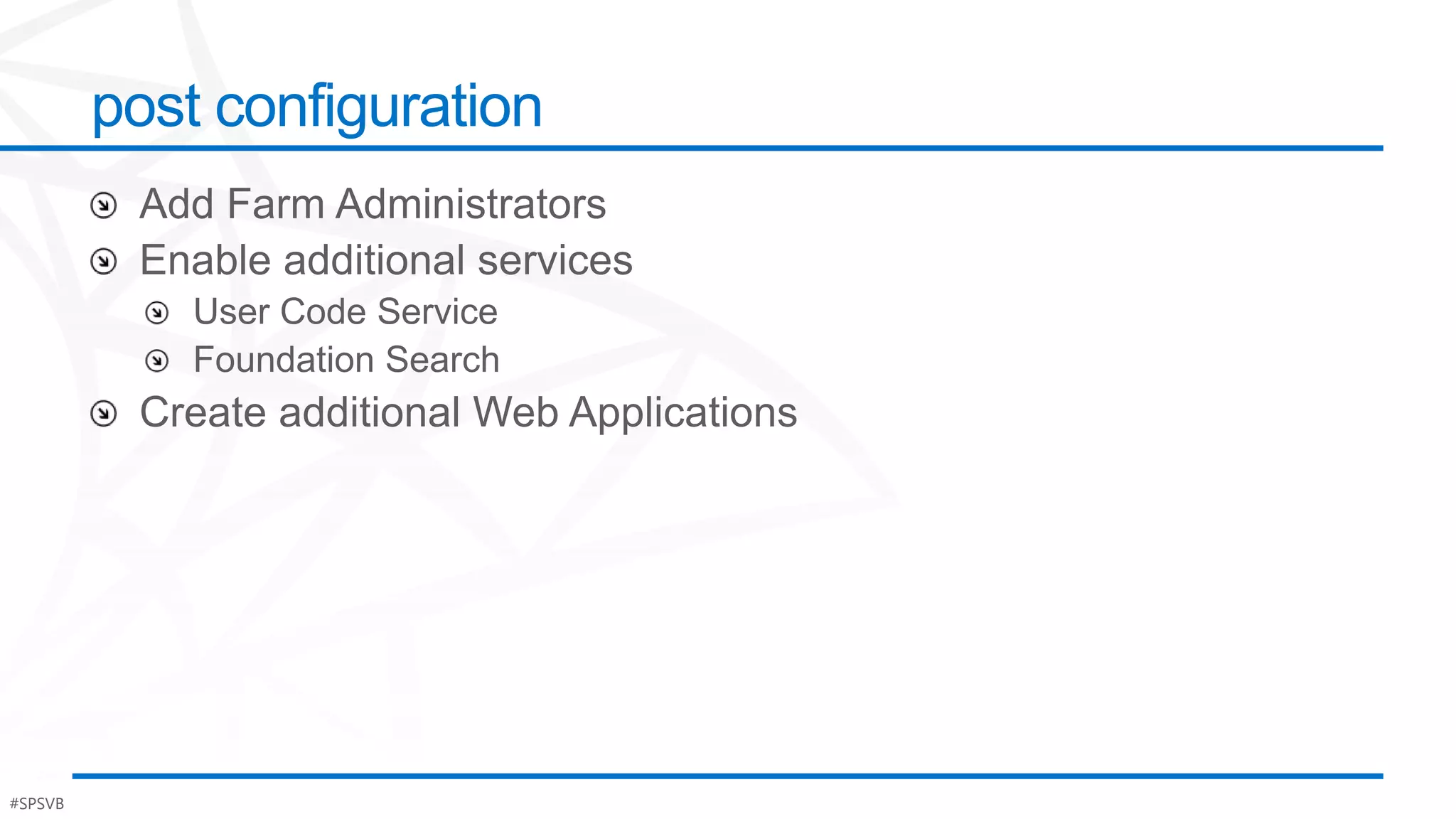 post configuration




#SPSVB                        #Po$h
 