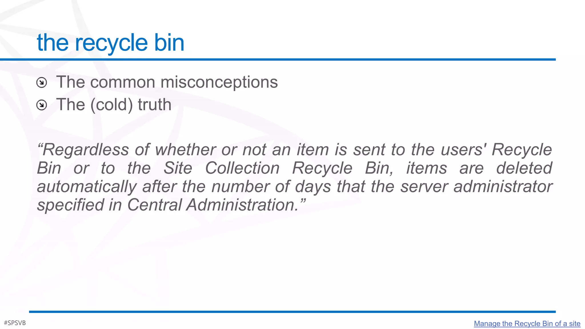 the recycle bin




#SPSVB                     Manage the Recycle Bin of #Po$h
                                                     a site
 