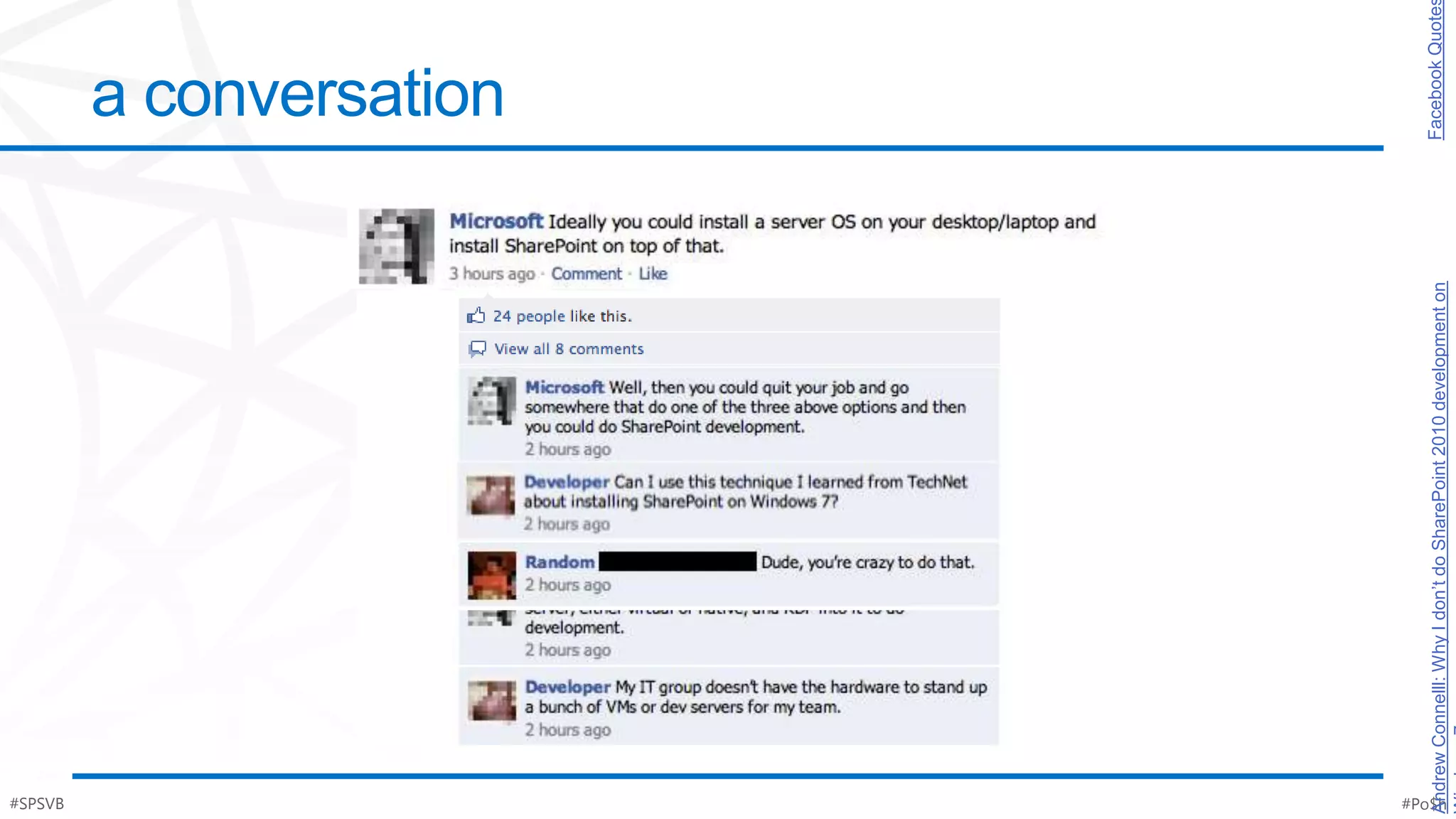 #SPSVB
                                                                  a conversation




                                                                 Facebook Quote
#Po$h




Andrew Connelll: Why I don’t do SharePoint 2010 development on
 