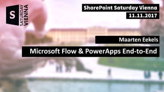 Microsoft Flow & PowerApps End-to-End
Maarten Eekels
 