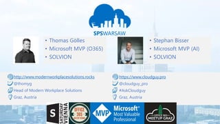 • Thomas Gölles
• Microsoft MVP (O365)
• SOLVION
http://www.modernworkplacesolutions.rocks
@thomyg
Head of Modern Workplac...